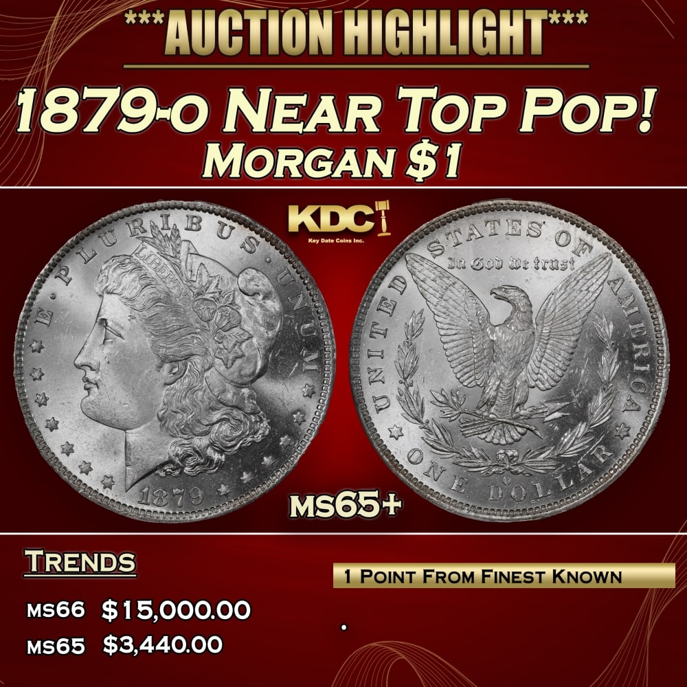 1879-o Morgan Dollar Near Top Pop! $1 ms65+ SEGS: 1879-o Near Top Pop! Morgan Dollar $1 ms65+ SEGS. 0 With the Bland-Allison Act enabled, Mint officials needed all hands on deck, so they reopened the New Orleans Mint in 1879. The first coins were str