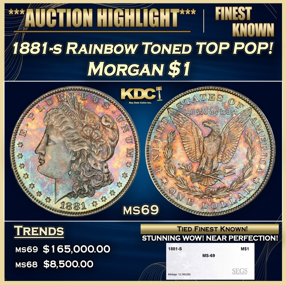 1881-s Morgan Dollar Rainbow Toned TOP POP! $1 ms69 SEGS: 1881-s Rainbow Toned TOP POP! Morgan Dollar $1 ms69 SEGS. 0 Historic precious metal trends is causing increased spot pricing by the day. On auctions with set openings, we are doing our best to have it