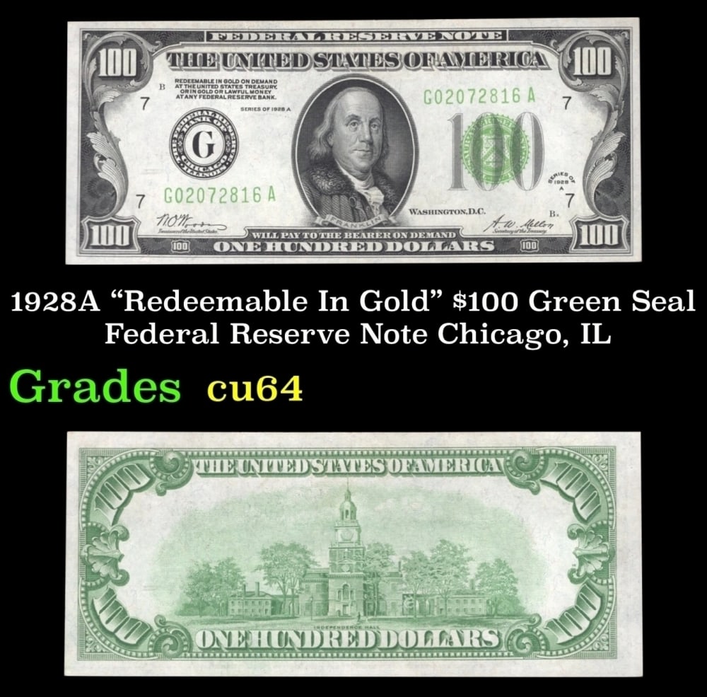 1928A $100 Green Seal Federal Reserve Note "Redeemable In Gold" Chicago, IL Grades Choice CU: 1928A $100 Green Seal Federal Reserve Note "Redeemable In Gold" Chicago, IL Grades Choice CU. Historic precious metal trends is causing increased spot pricing by the day. On auctions with set openings