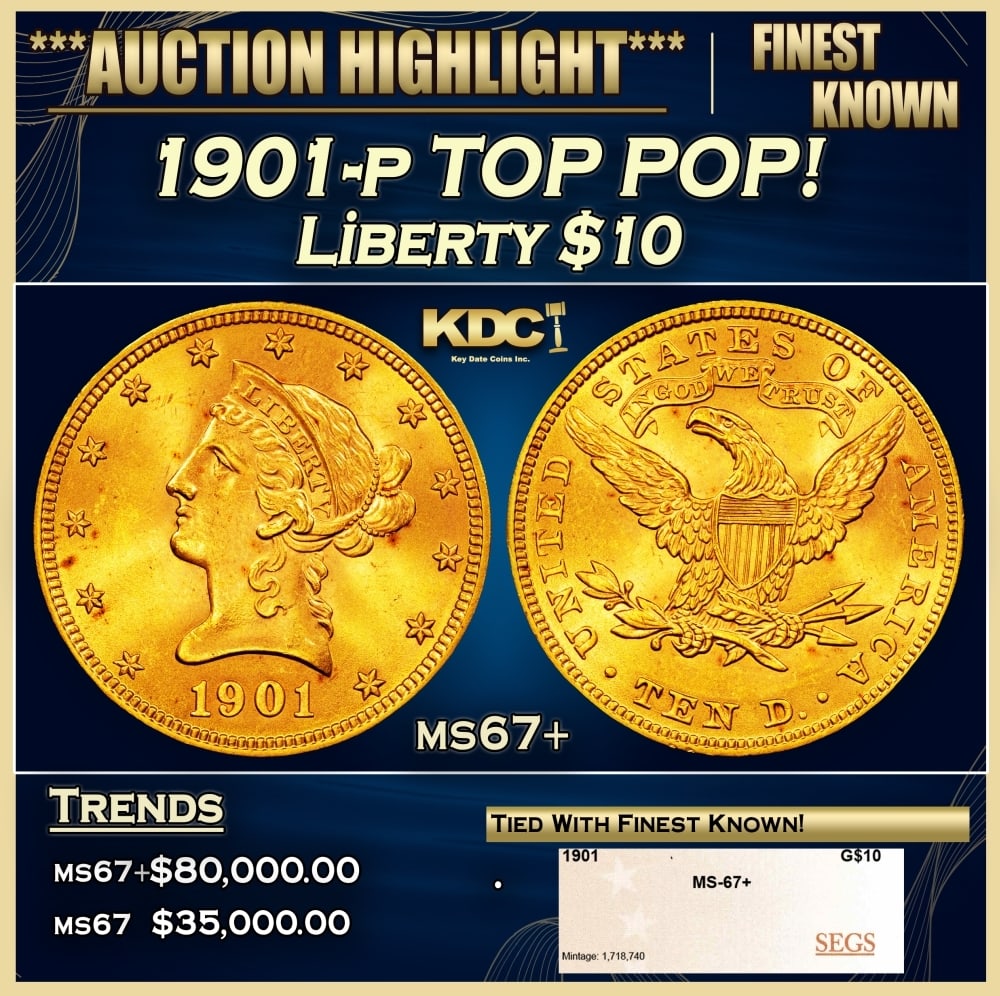 1901-p Gold Liberty Eagle TOP POP! $10 ms67+ SEGS: 1901-p TOP POP! Gold Liberty Eagle $10 ms67+ SEGS. 0 Historic precious metal trends is causing increased spot pricing by the day. On auctions with set openings, we are doing our best to have items pri