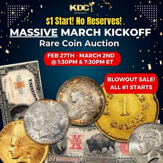 Cover: MARCH KICKOFF! $1 STARTS BLOWOUT SALE!MASSIVE RARE COIN AUCTION AT KDC!Join us live on Friday, 2/27 - Monday 3/2 at 1:30 pm ET with Lindsey and 7:00 pm ET with Jesse & Justas! Please show them a warm