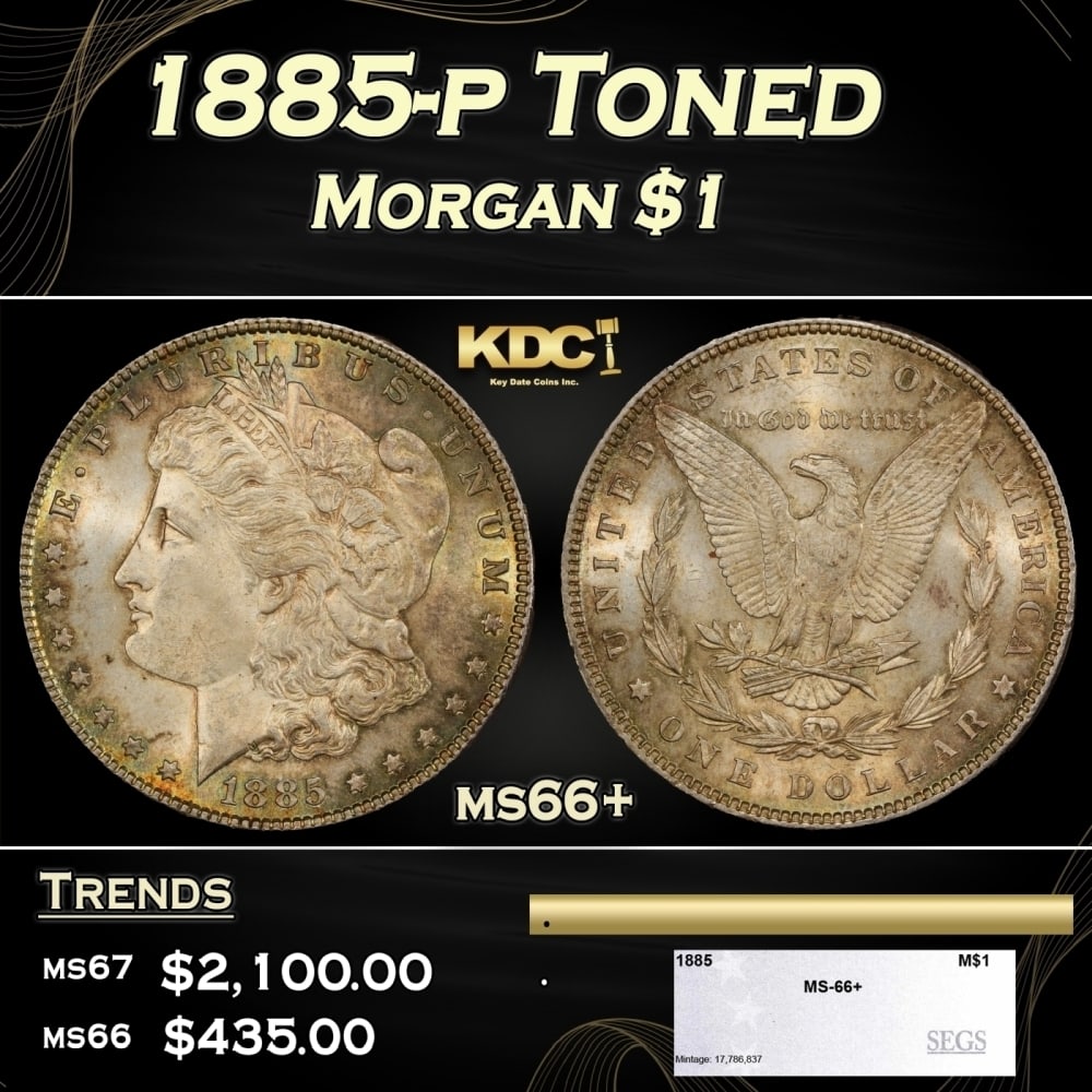 1885-p Morgan Dollar Toned $1 ms66+ SEGS: 1885-p Toned Morgan Dollar $1 ms66+ SEGS. 0 Historic precious metal trends is causing increased spot pricing by the day. On auctions with set openings, we are doing our best to have items priced at th