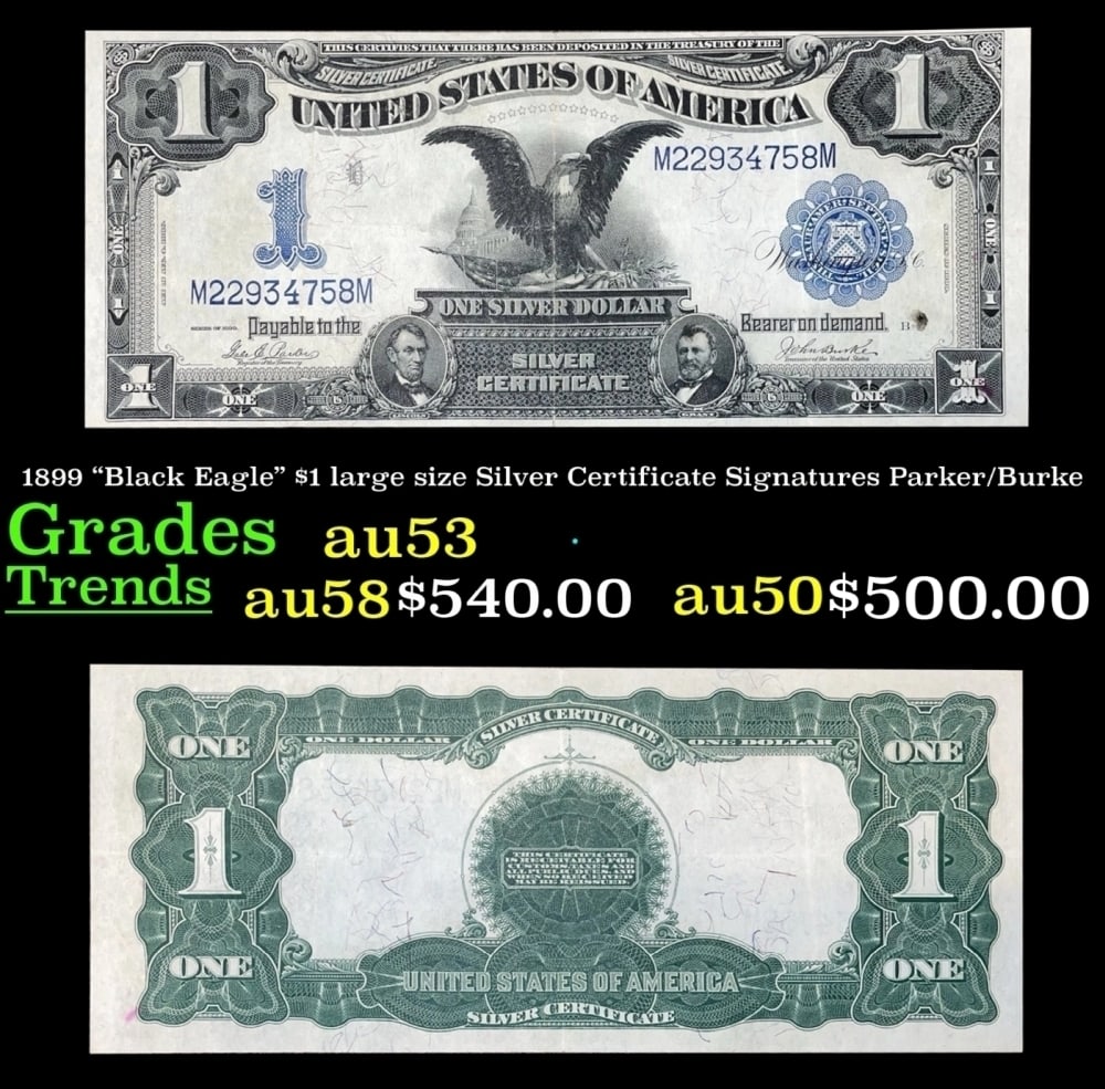 1899 $1 large size Silver Certificate "Black Eagle" Grades Select AU Signatures Parker/Burke: 1899 $1 large size Silver Certificate "Black Eagle" Grades Select AU Signatures Parker/Burke. FR-232 Ranked #16 in the 100 Greatest American Currency Notes, the Series 1899 Black Eagle note is from an