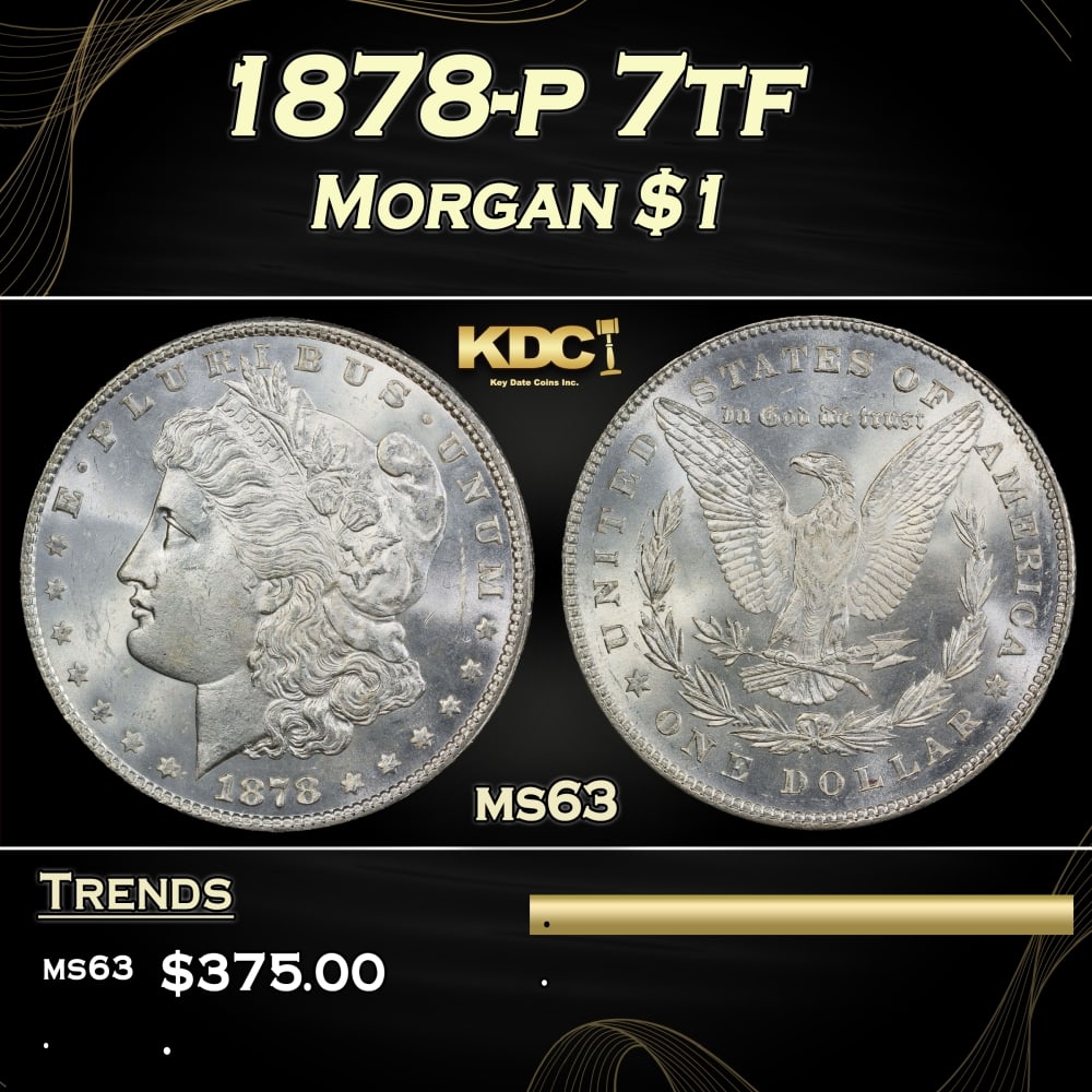1878-p 7tf Morgan Dollar $1 Grades ms63: 1878-p 7tf Morgan Dollar $1 Grades ms63. 0 Historic precious metal trends is causing increased spot pricing by the day. On auctions with set openings, we are doing our best to have items