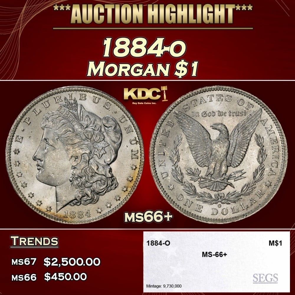 1884-o Morgan Dollar $1 ms66+ SEGS: 1884-o Morgan Dollar $1 ms66+ SEGS. 0 Historic precious metal trends is causing increased spot pricing by the day. On auctions with set openings, we are doing our best to have items priced at their ma