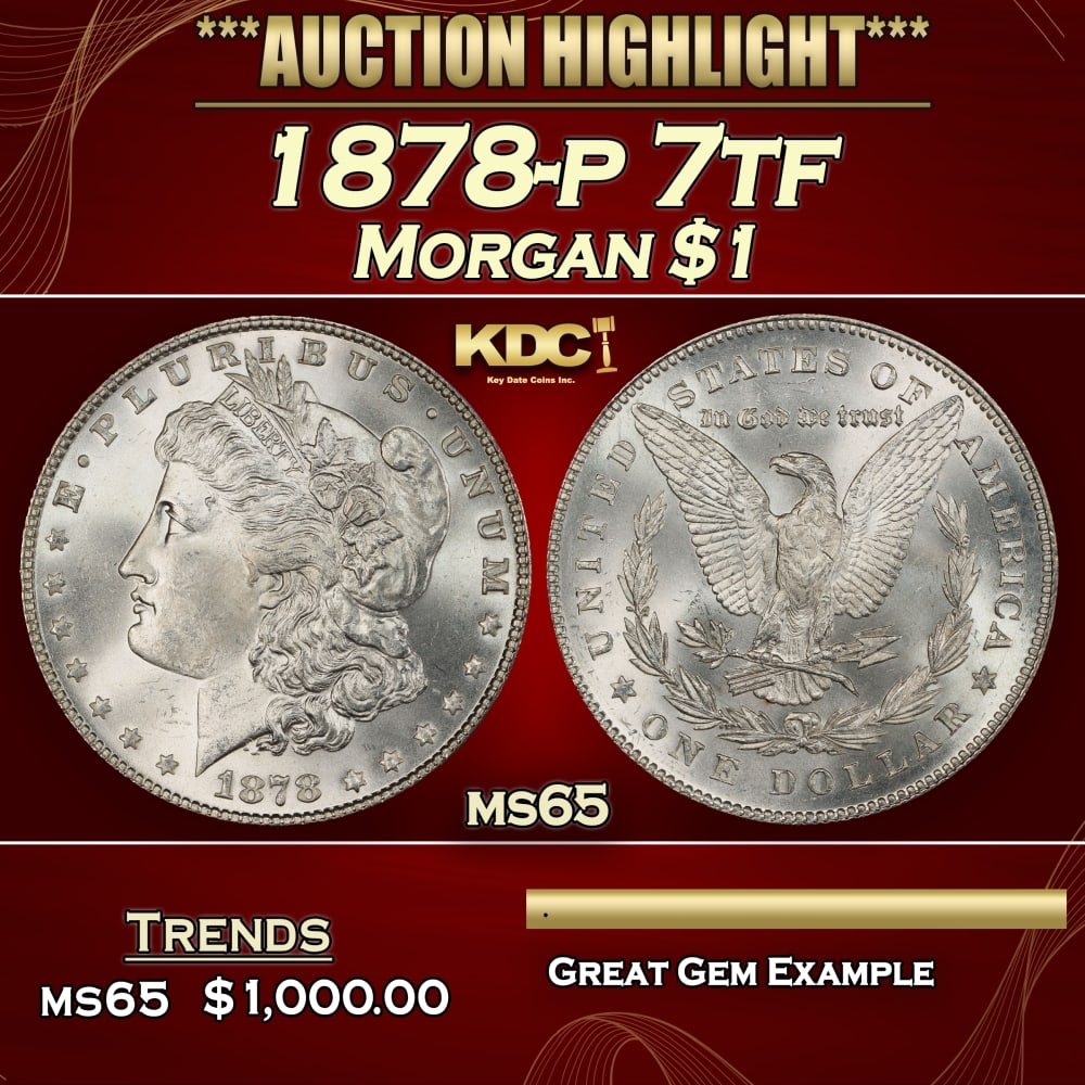 1878-p 7tf Morgan Dollar $1 Grades ms65: 1878-p 7tf Morgan Dollar $1 Grades ms65. 0 Historic precious metal trends is causing increased spot pricing by the day. On auctions with set openings, we are doing our best to have items priced at the