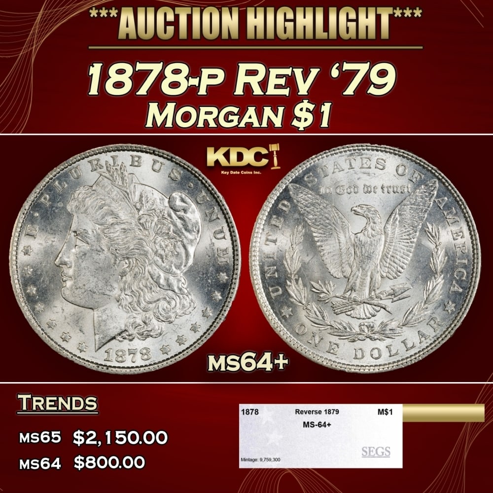 1878-p Rev '79 Morgan Dollar $1 ms64+ SEGS: 1878-p Rev '79 Morgan Dollar $1 ms64+ SEGS. 0 Historic precious metal trends is causing increased spot pricing by the day. On auctions with set openings, we are doing our best to have items priced at