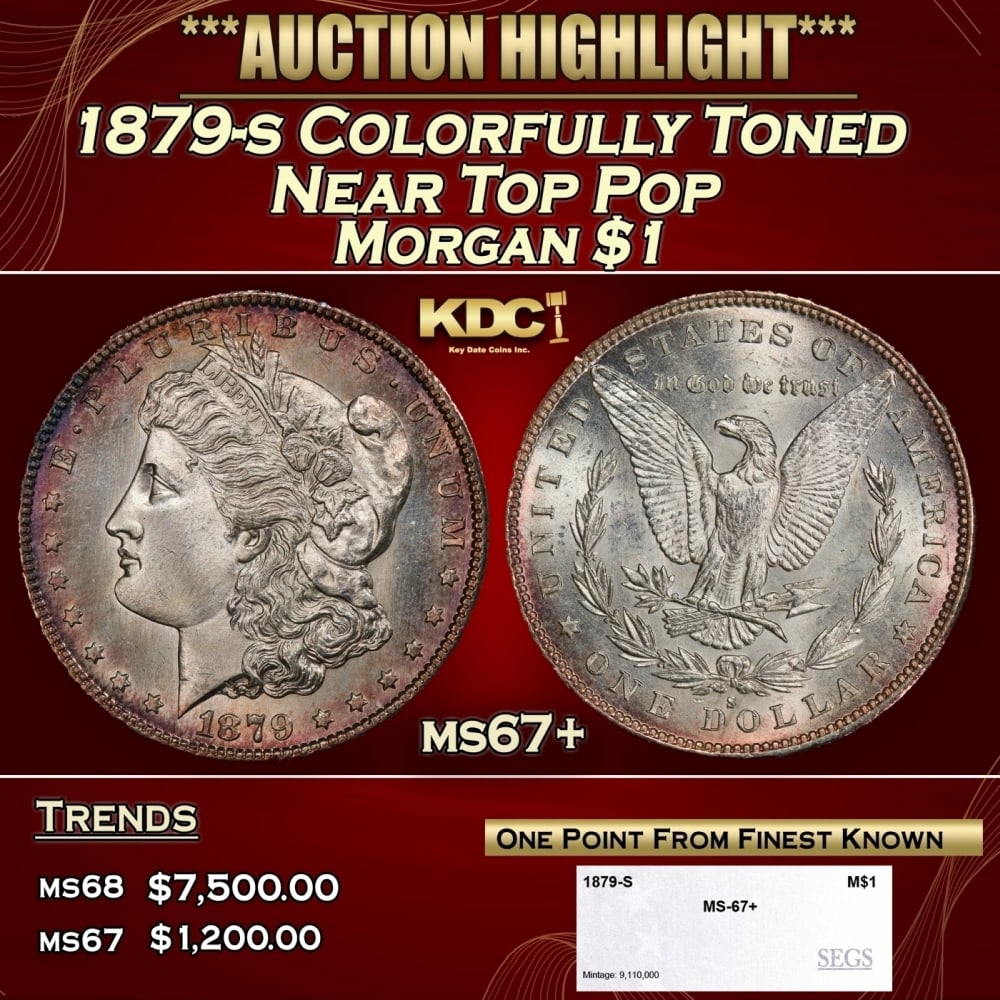 1879-s Morgan Dollar Colorfully Toned Near Top Pop $1 ms67+ SEGS: 1879-s Colorfully Toned Near Top Pop Morgan Dollar $1 ms67+ SEGS. 0 Historic precious metal trends is causing increased spot pricing by the day. On auctions with set openings, we are doing our best to