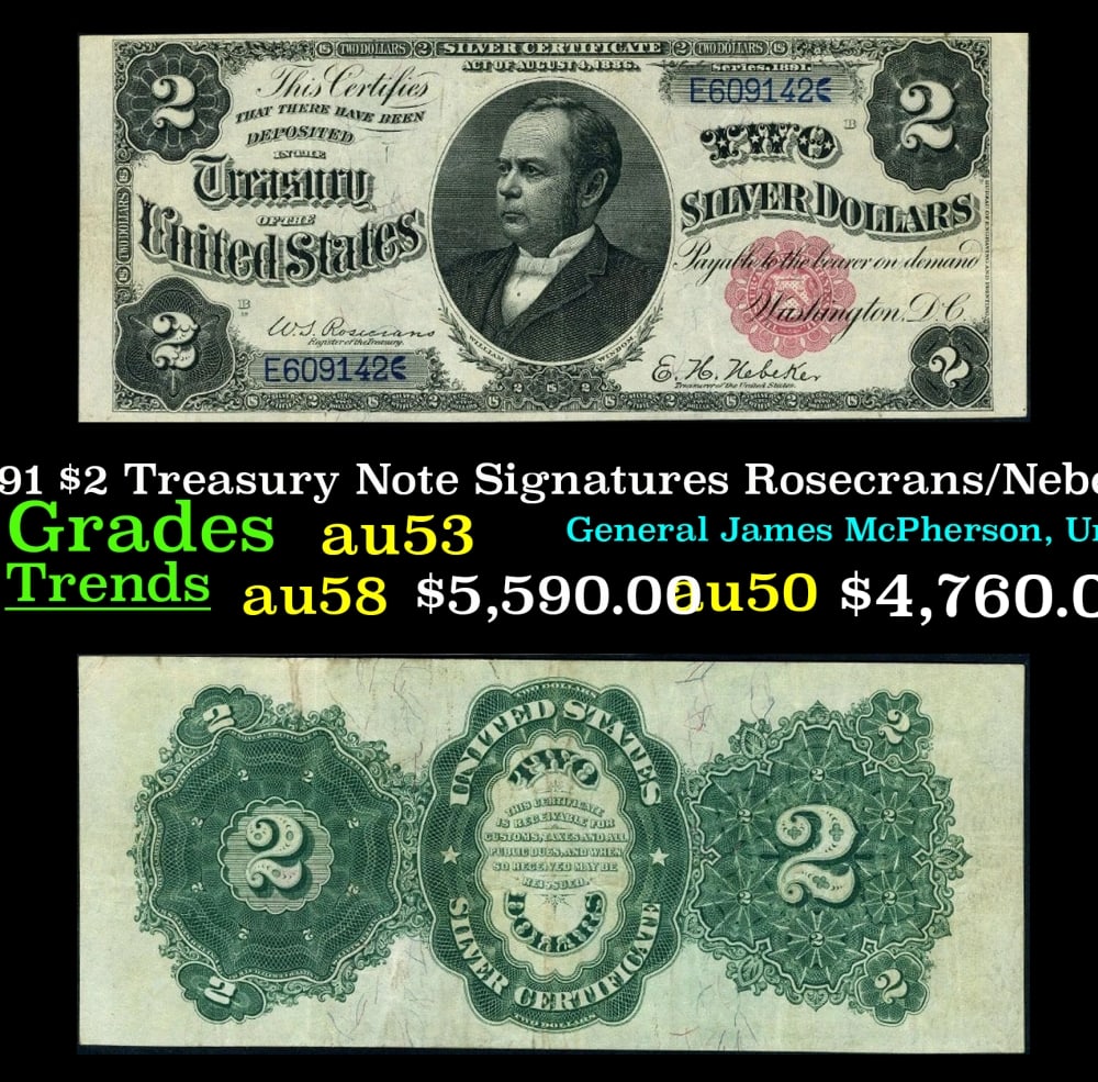 1891 $2 Treasury Note Grades Select AU Signatures Rosecrans/Nebeker: 1891 $2 Treasury Note Grades Select AU Signatures Rosecrans/Nebeker. Signatures of Rosecrans and Nebeker. Treasury notes were only printed in 1890 and 1891. This note has a red seal and red serial num