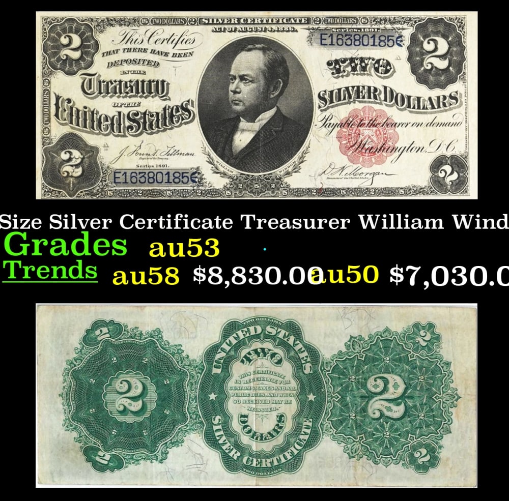 1891 $2 Large Size Silver Certificate "Windom Note" Treasurer William Windom Grades Select AU: 1891 $2 Large Size Silver Certificate "Windom Note" Treasurer William Windom Grades Select AU Signatures Tillman/Morgan. FR-246 Most collectors refer to 1891 $2 silver certificates as Windoms or a Win