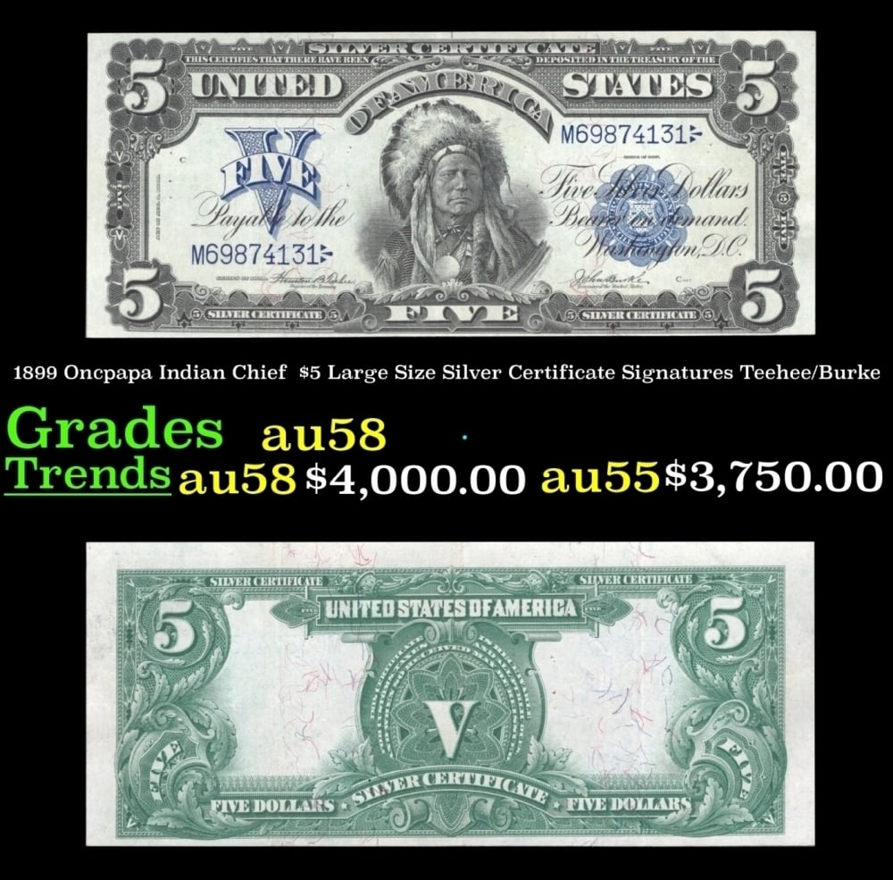 1899 $5 Large Size Silver Certificate Oncpapa Indian Chief Grades Choice AU/BU Slider Signatures: 1899 $5 Large Size Silver Certificate Oncpapa Indian Chief Grades Choice AU/BU Slider Signatures Teehee/Burke. FR-278The five dollar silver certificate has always been one of the most popular denomina