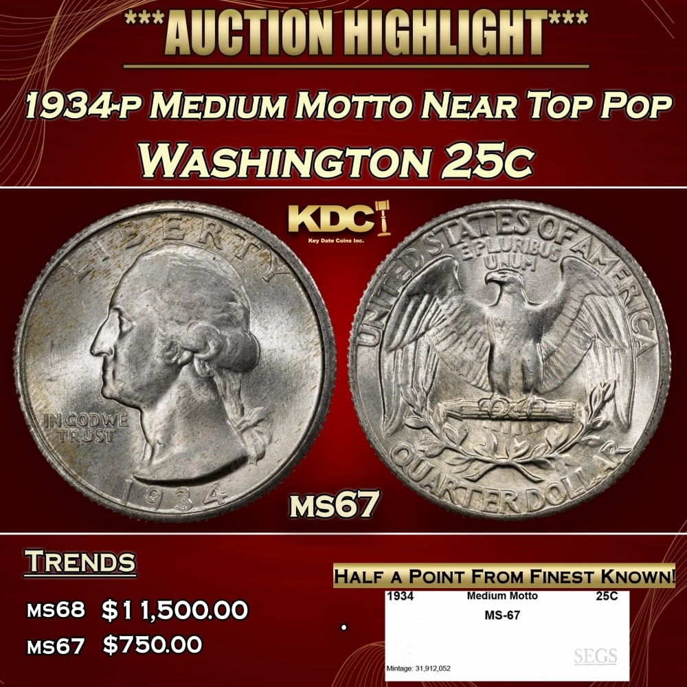 1934-p Medium Motto Washington Quarter Near Top Pop 25c ms67 SEGS: 1934-p Medium Motto Near Top Pop Washington Quarter 25c ms67 SEGS. 0 Historic precious metal trends is causing increased spot pricing by the day. On auctions with set openings, we are doing our best t