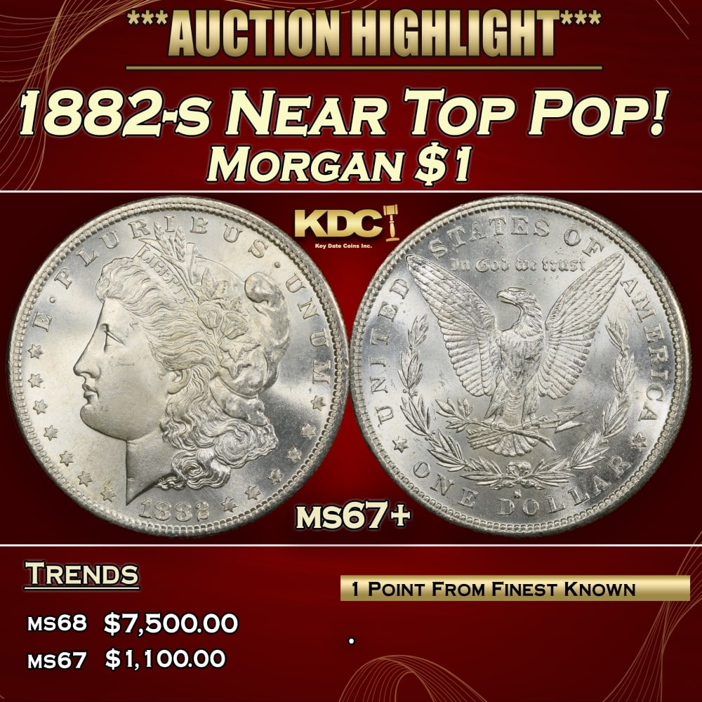 1882-s Morgan Dollar Near Top Pop! $1 Grades ms67+ SEGS: 1882-s Near Top Pop! Morgan Dollar $1 Grades ms67+ SEGS. 0 Historic precious metal trends is causing increased spot pricing by the day. On auctions with set openings, we are doing our best to have ite
