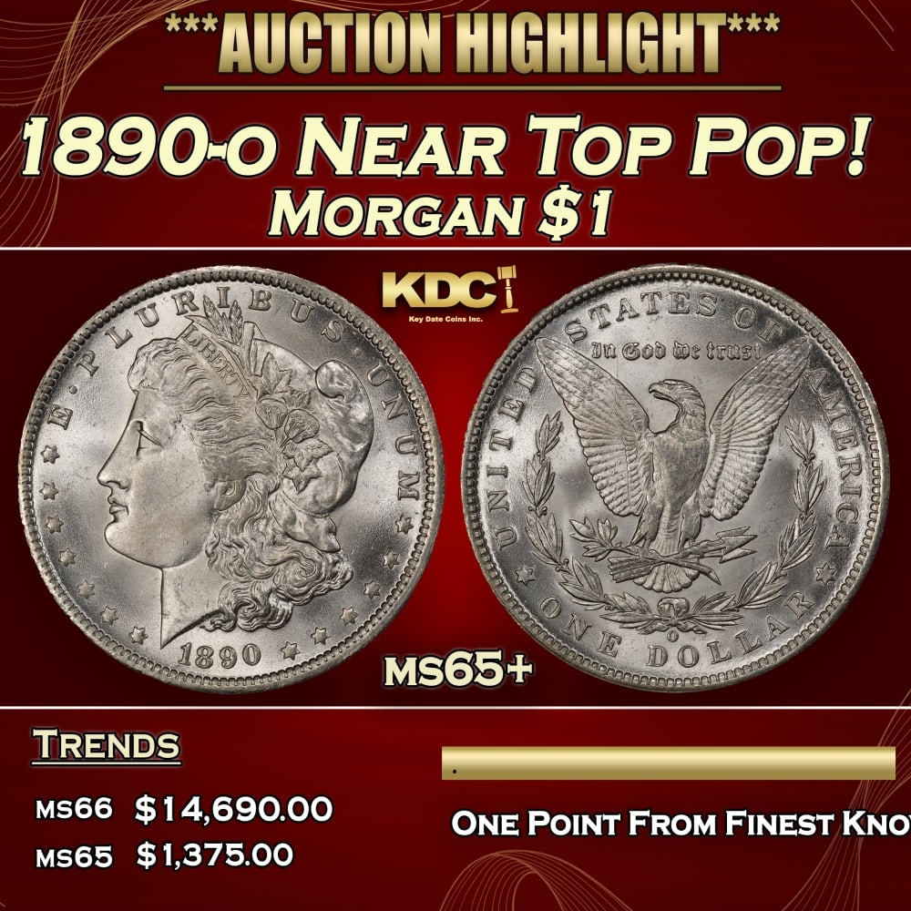 1890-o Morgan Dollar Near Top Pop! $1 ms65+ SEGS: 1890-o Near Top Pop! Morgan Dollar $1 ms65+ SEGS. 0 Historic precious metal trends is causing increased spot pricing by the day. On auctions with set openings, we are doing our best to have items pric