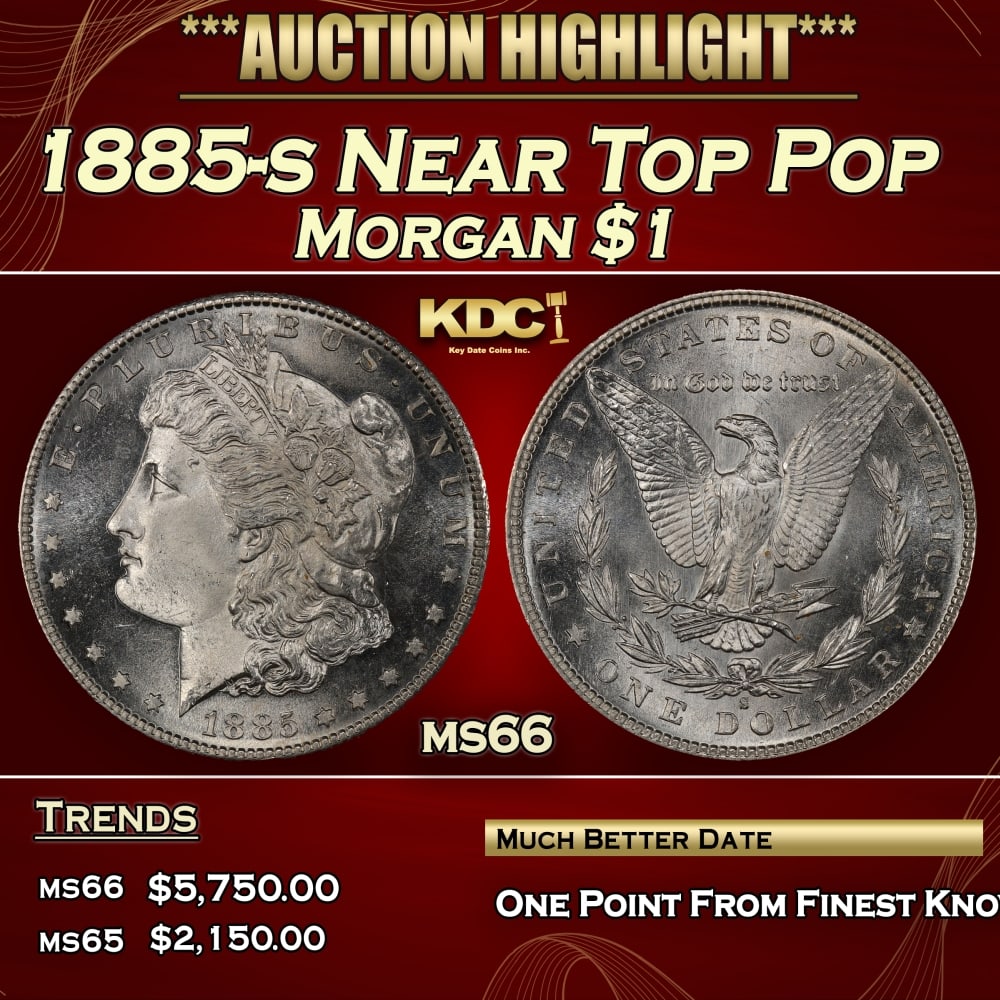 1885-s Morgan Dollar Near Top Pop $1 ms66 SEGS: 1885-s Near Top Pop Morgan Dollar $1 ms66 SEGS. 0 Historic precious metal trends is causing increased spot pricing by the day. On auctions with set openings, we are doing our best to have items priced