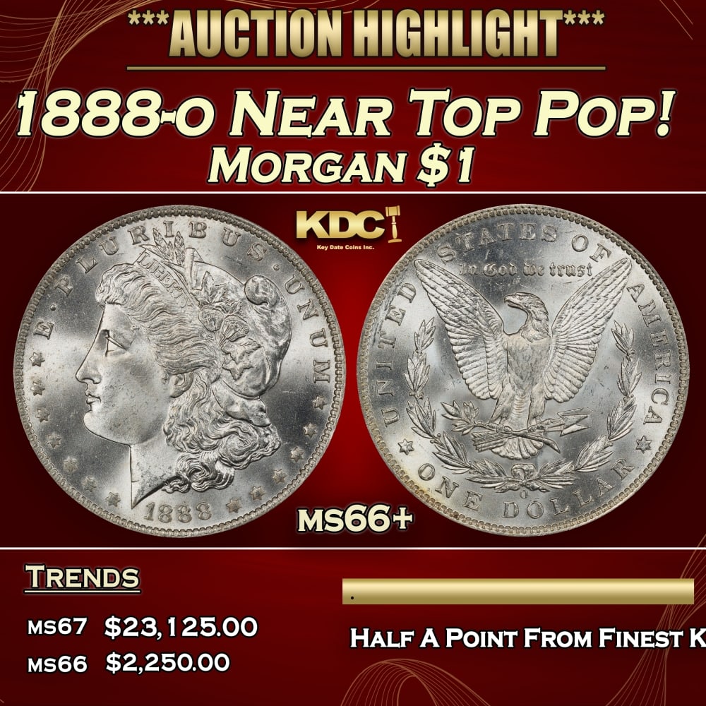 1888-o Morgan Dollar Near Top Pop! $1 ms66+ SEGS: 1888-o Near Top Pop! Morgan Dollar $1 ms66+ SEGS. 0 Historic precious metal trends is causing increased spot pricing by the day. On auctions with set openings, we are doing our best to have items pric