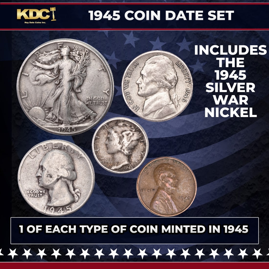 1945 WWII 5 Coin Date Set, 1 Of Each Type Of Coin Minted in 1945: 1945 WWII 5 Coin Date Set, 1 Of Each Type Of Coin Minted in 1945. If you're a fan of U.S. coins, you'll love this popular Year Set from 1945. It includes some of America's most sought-after coins. Inc