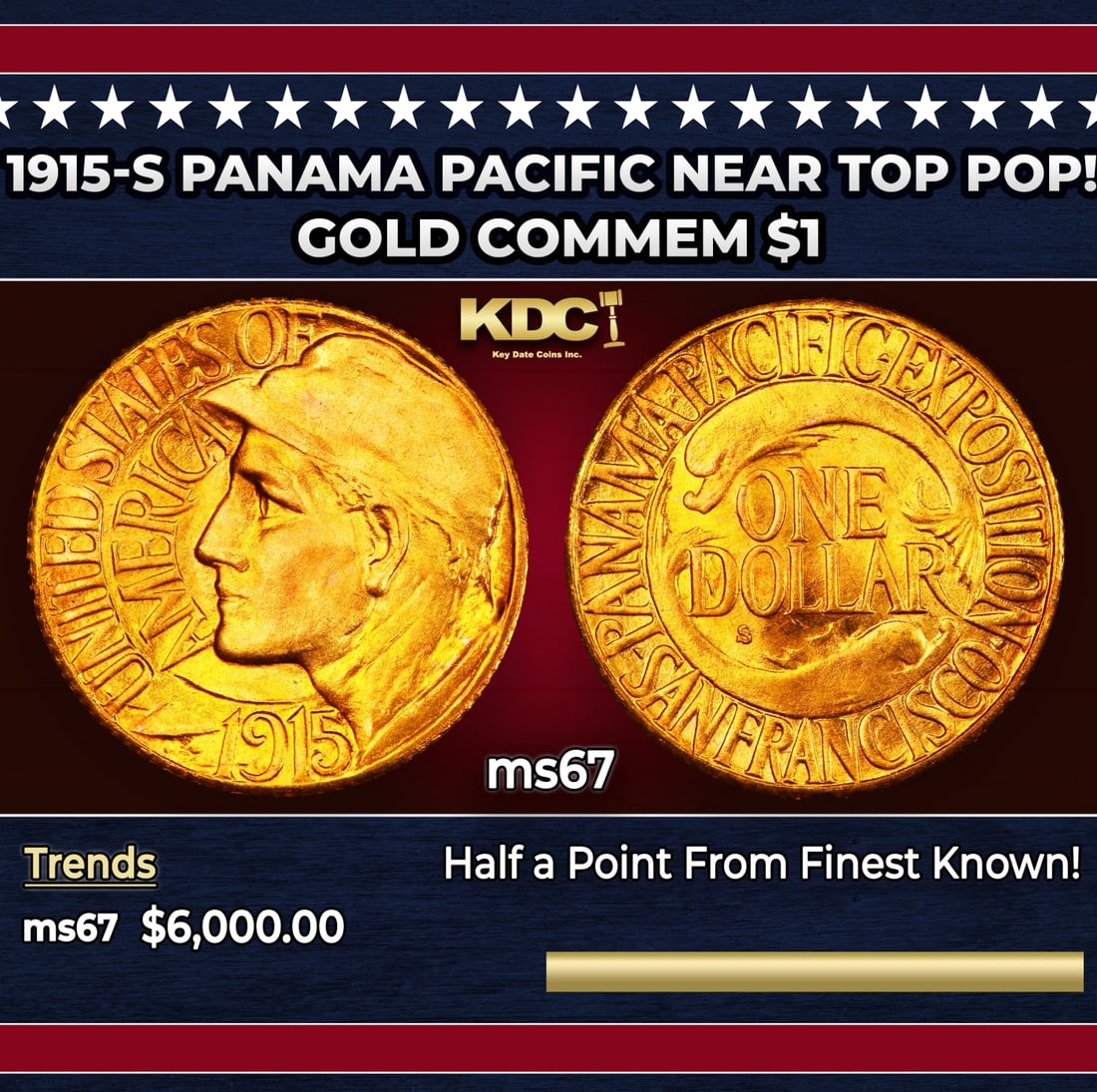 1915-s Panama Pacific Gold Commem Dollar Near Top Pop! 1 ms67 SEGS: 1915-s Panama Pacific Near Top Pop! Gold Commem Dollar 1 ms67 SEGS. Historic precious metal trends is causing increased spot pricing by the day. On auctions with set openings, we are doing