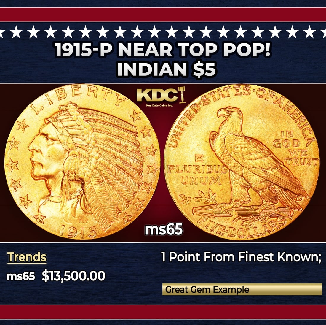 1915-p Gold Indian Half Eagle Near Top Pop! $5 ms65 USCG: 1915-p Near Top Pop! Gold Indian Half Eagle $5 ms65 USCG. A lovely orange-gold representative that offers exceptional smooth surfaces and an above-average strike. 1915 was the final year of Indian hal