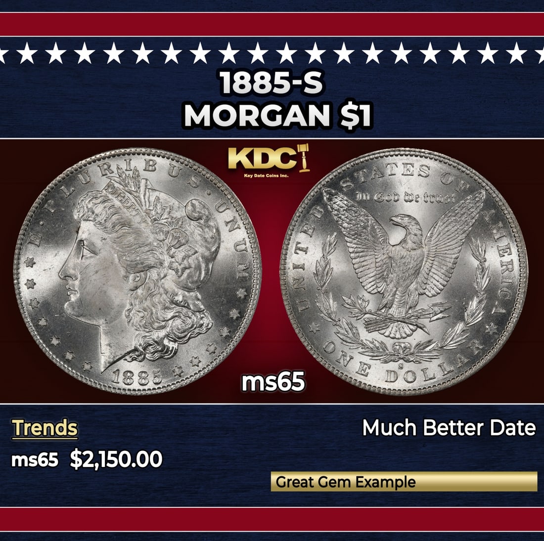 1885-s Morgan Dollar $1 ms65 SEGS: 1885-s Morgan Dollar $1 ms65 SEGS. Historic precious metal trends is causing increased spot pricing by the day. On auctions with set openings, we are doing our best to have items priced at their marke