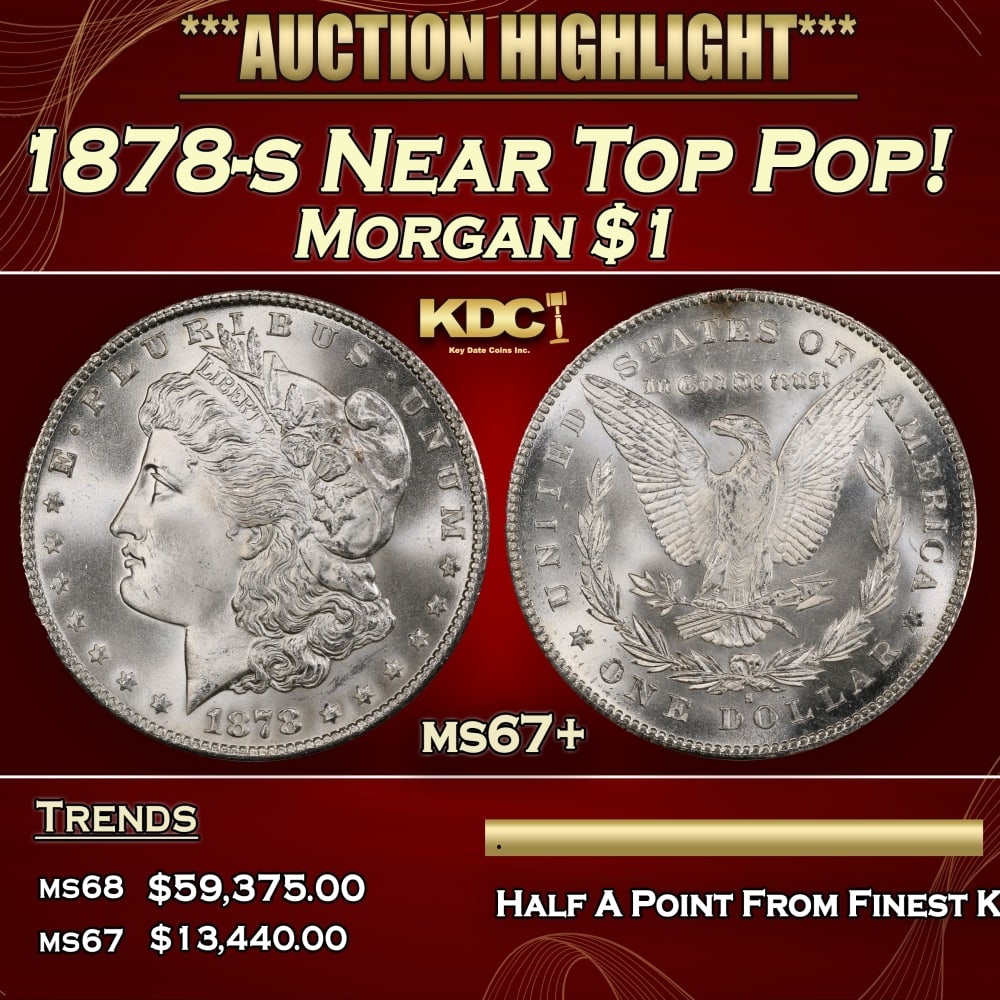 1878-s Morgan Dollar Near Top Pop! $1 ms67+ SEGS: 1878-s Near Top Pop! Morgan Dollar $1 ms67+ SEGS. Slightly better date. First year of issue. 0