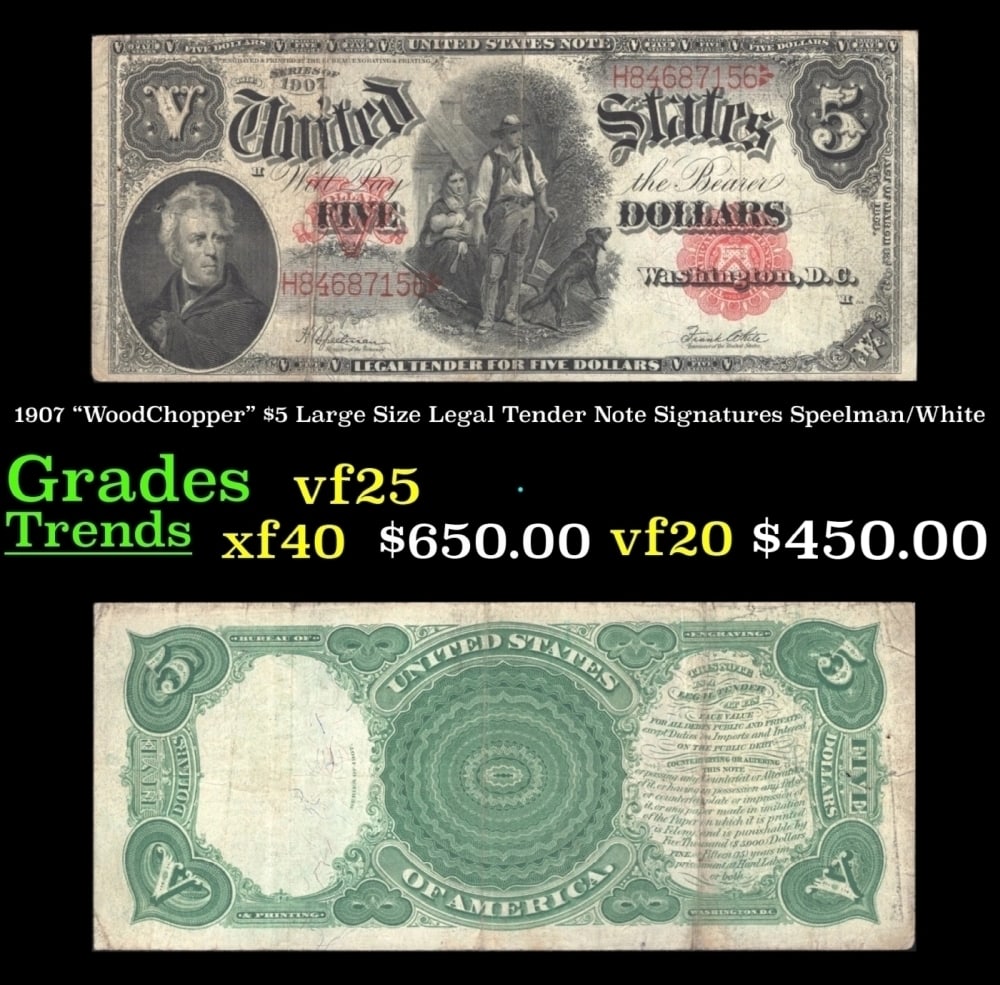 1907 $5 Large Size Legal Tender Note "WoodChopper" Grades vf+ Signatures Speelman/White: 1907 $5 Large Size Legal Tender Note "WoodChopper" Grades vf+ Signatures Speelman/White. FR-91 It is one of the most sought-after notes ever produced and now you can claim one for yourself! Nicknamed