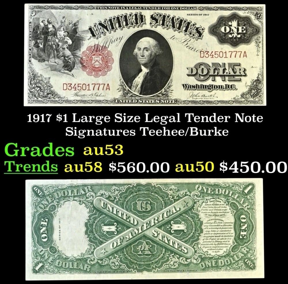 1917 $1 Large Size Legal Tender Note Grades Select AU Signatures Teehee/Burke: 1917 $1 Large Size Legal Tender Note Grades Select AU Signatures Teehee/Burke. FR-36 This 1917 $1 note is the last large-sized legal tender bank note ever issued. It's referred to as a "Horseblanket N