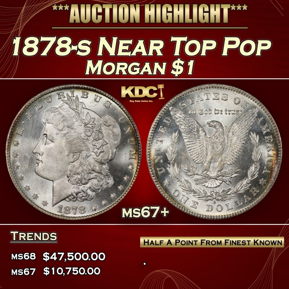 1878-s Morgan Dollar Near Top Pop $1 ms67+ SEGS: 1878-s Near Top Pop Morgan Dollar $1 ms67+ SEGS. Slightly better date. First year of issue. 0