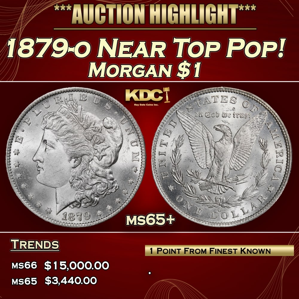 1879-o Morgan Dollar Near Top Pop! $1 ms65+ SEGS: 1879-o Near Top Pop! Morgan Dollar $1 ms65+ SEGS. 0 With the Bland-Allison Act enabled, Mint officials needed all hands on deck, so they reopened the New Orleans Mint in 1879. The first coins were str