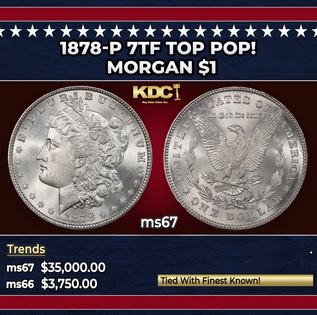 1878-p 7tf Morgan Dollar TOP POP! $1 ms67 SEGS: 1878-p 7tf TOP POP! Morgan Dollar $1 ms67 SEGS. Historic precious metal trends is causing increased spot pricing by the day. On auctions with set openings, we are doing our best to have items priced a