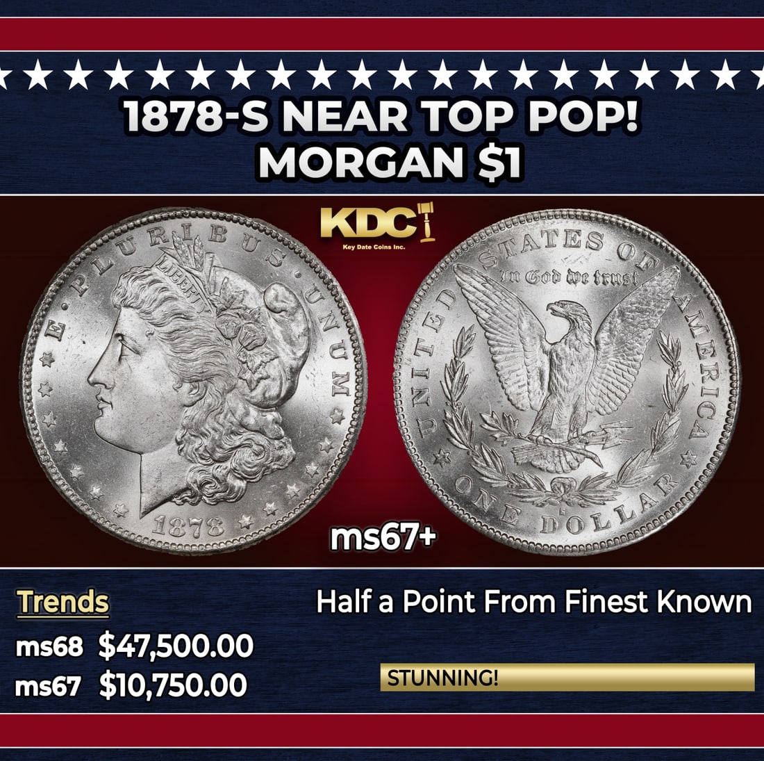 1878-s Morgan Dollar Near Top Pop! $1 ms67+ SEGS: 1878-s Near Top Pop! Morgan Dollar $1 ms67+ SEGS. Slightly better date. First year of issue. A bright and brilliant example with outstanding visual appeal. Technical quality is also superior with a ra