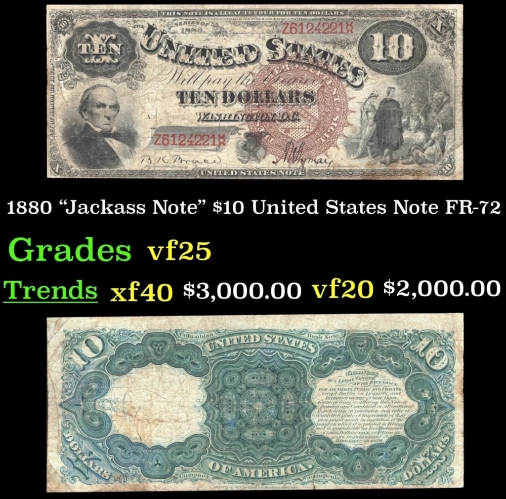 1880 $10 United States Note "Jackass Note" Grades vf+ FR-72: 1880 $10 United States Note "Jackass Note" Grades vf+ FR-72. Signatures of Bruce and Wyman, FR-72. Ten dollar legal tender notes from 1880 are typically called Jackass notes by collectors.$10 “Jacka
