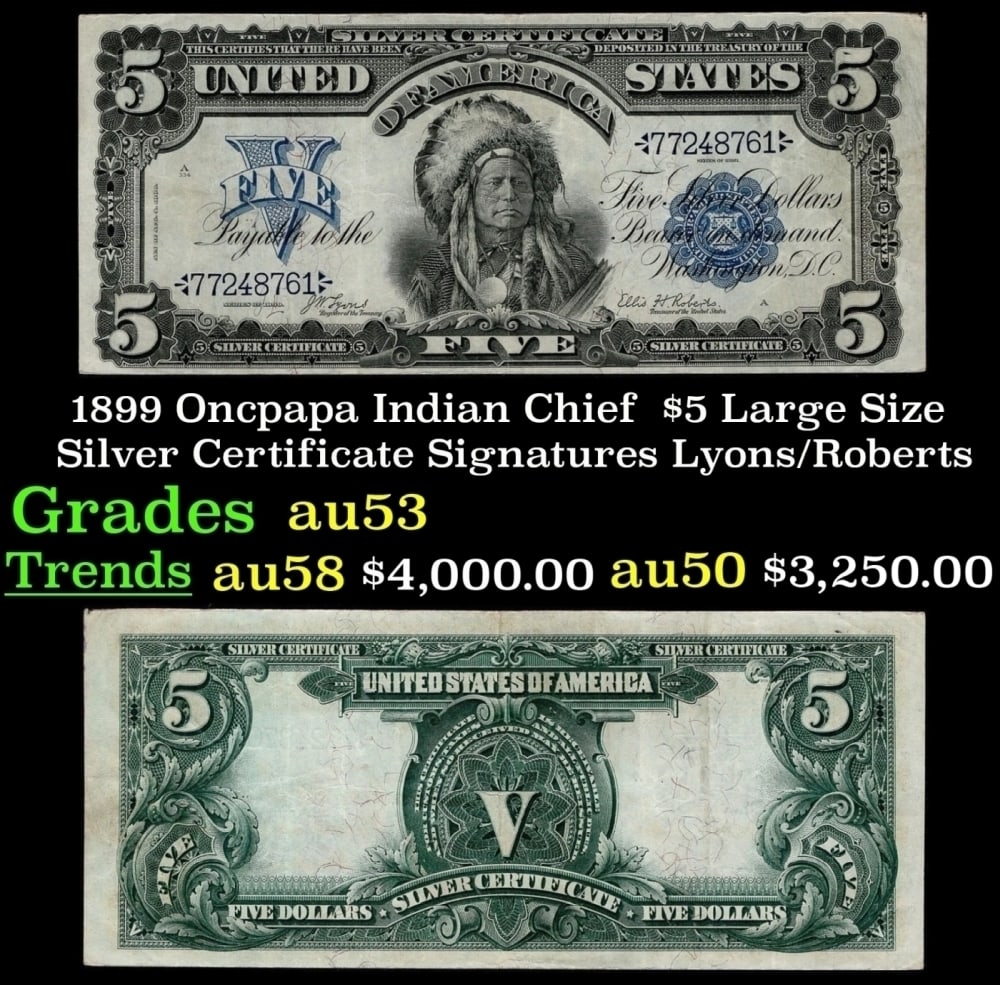 1899 $5 Large Size Silver Certificate Oncpapa Indian Chief Grades Select AU Signatures (1 of 3)