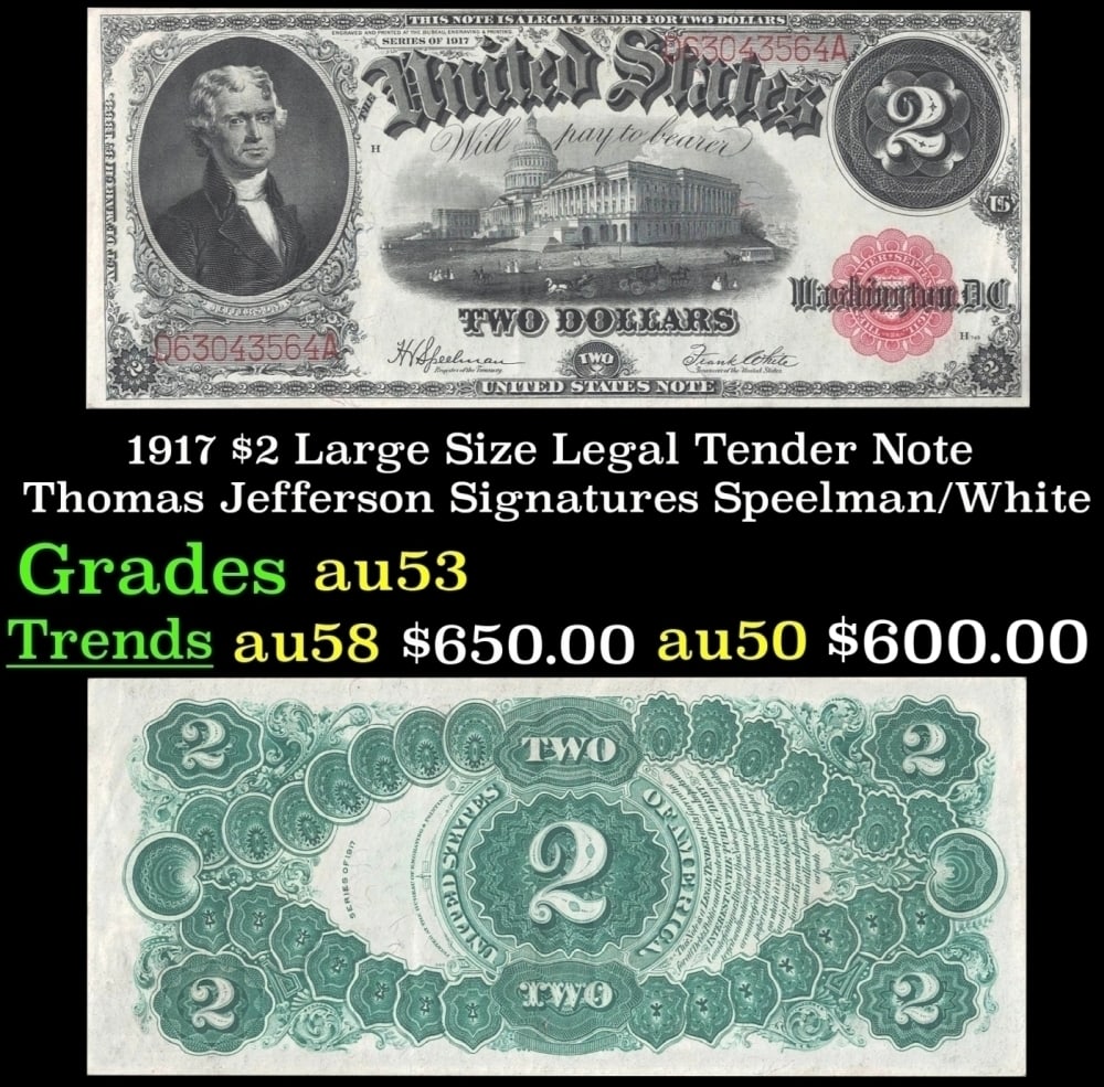1917 $2 Large Size Legal Tender Note Thomas Jefferson Grades Select AU Signatures Speelman/White: 1917 $2 Large Size Legal Tender Note Thomas Jefferson Grades Select AU Signatures Speelman/White. FR-60 This 1917 $2 Jefferson Legal Tender Currency Note is only the second two dollar bill in history.