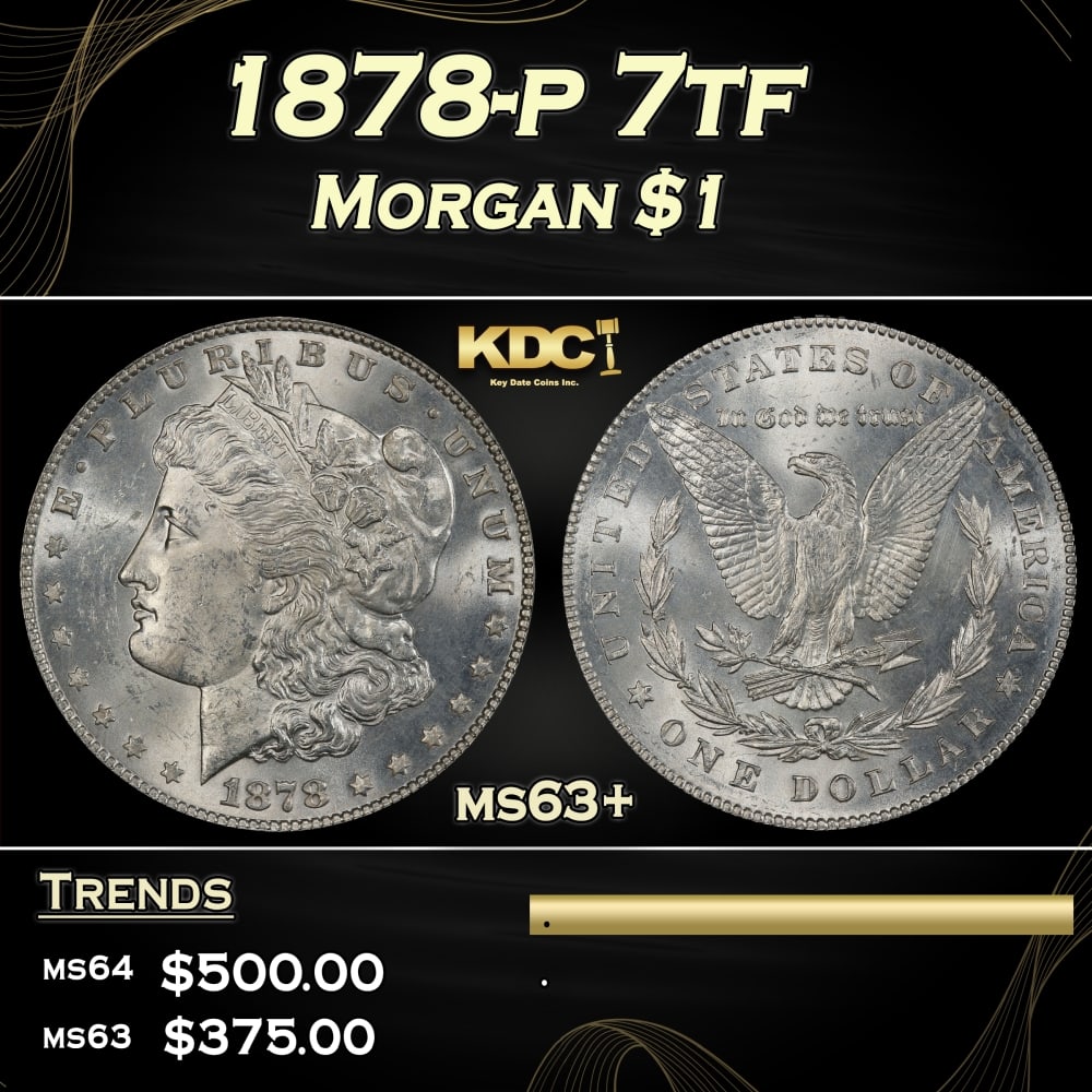 1878-p 7tf Morgan Dollar $1 Grades ms63+: 1878-p 7tf Morgan Dollar $1 Grades ms63+. 0