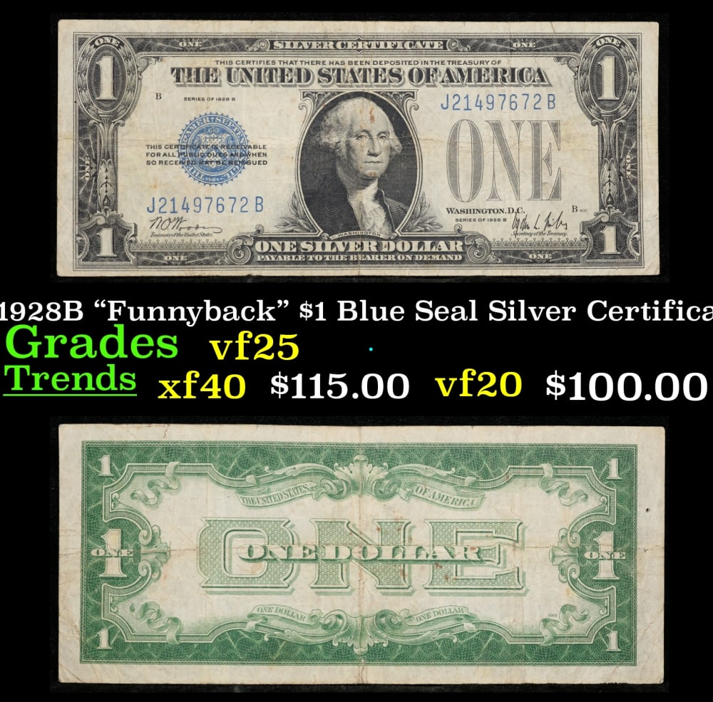 1928B $1 Blue Seal Silver Certificate "Funnyback" Grades vf+: 1928B $1 Blue Seal Silver Certificate "Funnyback" Grades vf+. FR-1602 Signatures Woods-Mills These were the first notes to be called funnybacks. The reason they are called funnybacks is because of the