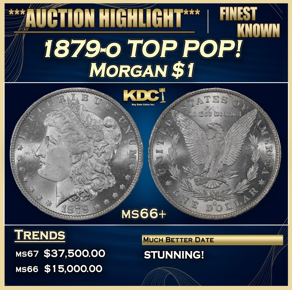 1879-o Morgan Dollar TOP POP! $1 ms66+ SEGS: 1879-o TOP POP! Morgan Dollar $1 ms66+ SEGS. 0 With the Bland-Allison Act enabled, Mint officials needed all hands on deck, so they reopened the New Orleans Mint in 1879. The first coins were struck t