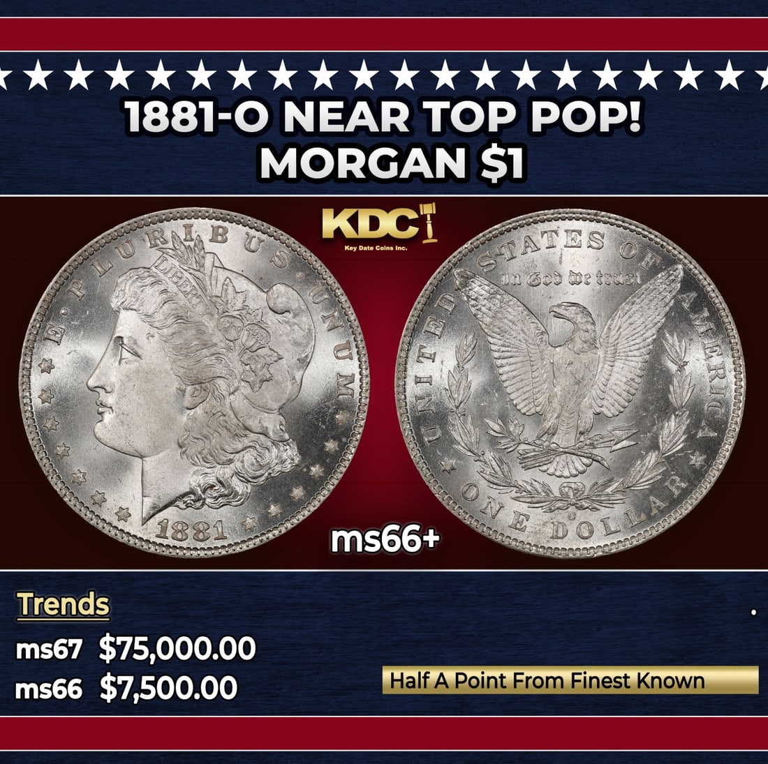1881-o Morgan Dollar Near Top Pop! $1 ms66+ SEGS: 1881-o Near Top Pop! Morgan Dollar $1 ms66+ SEGS. Historic precious metal trends is causing increased spot pricing by the day. On auctions with set openings, we are doing our best to have items priced