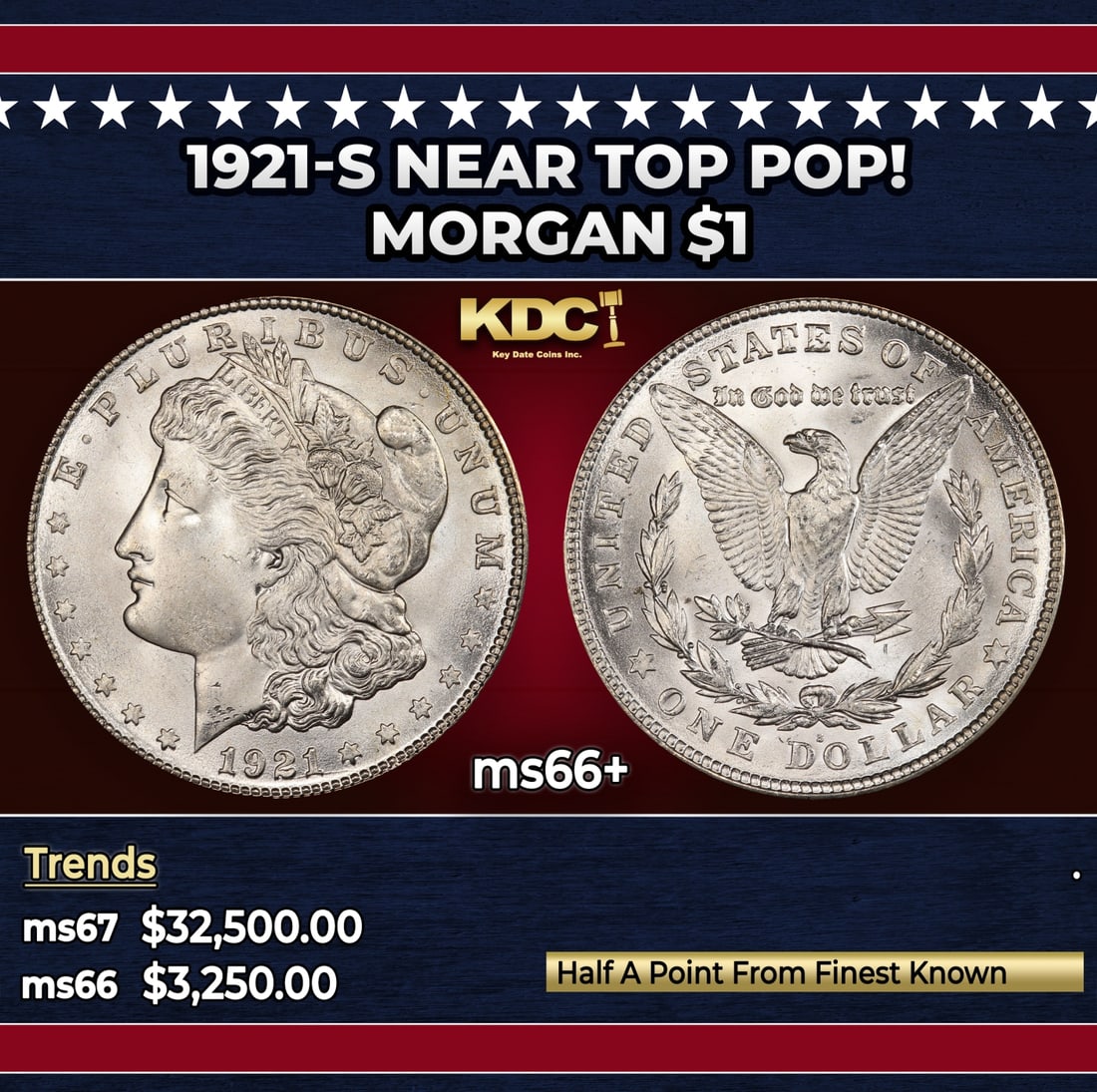 1921-s Morgan Dollar Near Top Pop! $1 ms66+ SEGS: 1921-s Near Top Pop! Morgan Dollar $1 ms66+ SEGS. Historic precious metal trends is causing increased spot pricing by the day. On auctions with set openings, we are doing our best to have items priced