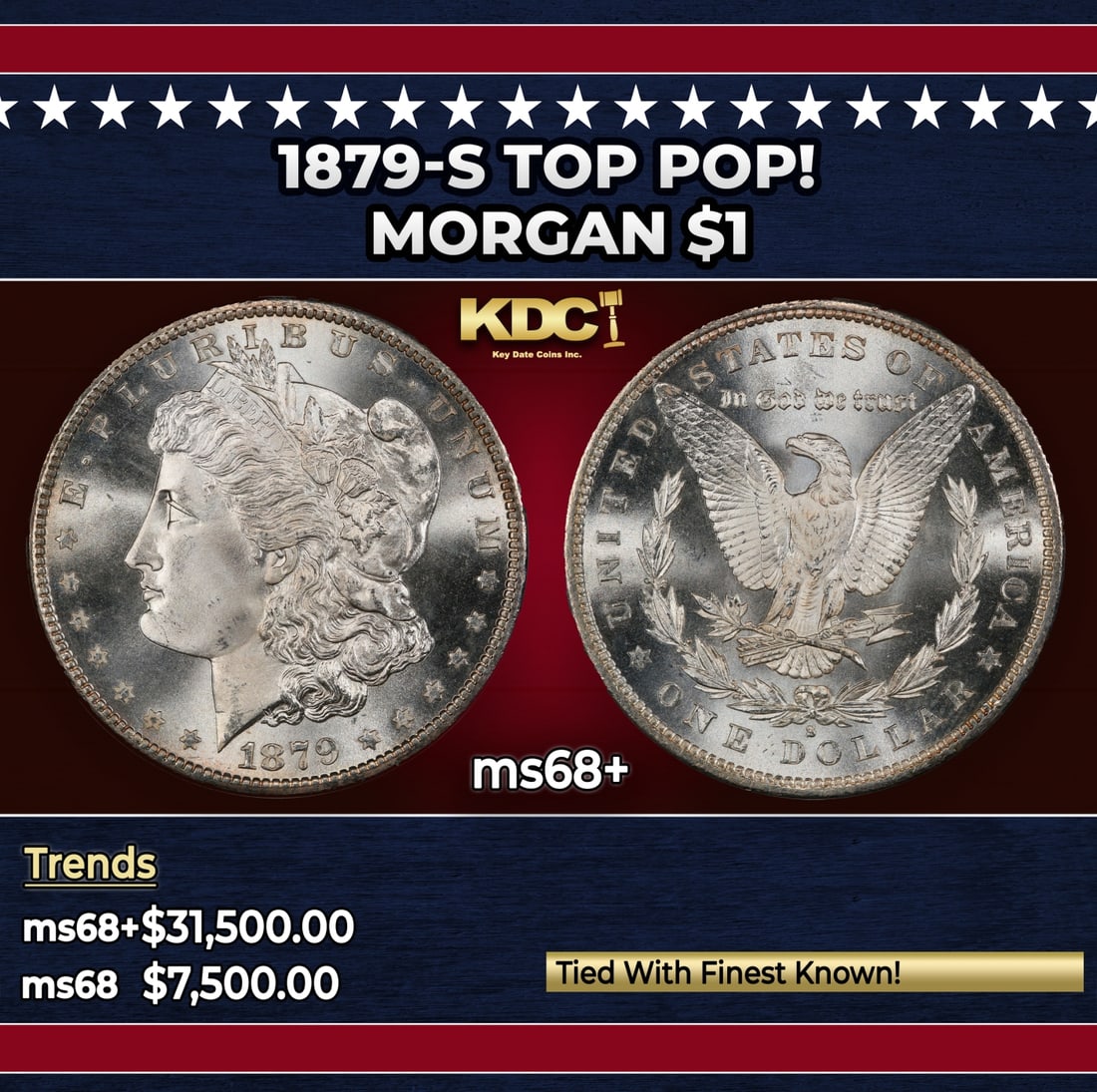 1879-s Morgan Dollar TOP POP! $1 ms68+ SEGS: 1879-s TOP POP! Morgan Dollar $1 ms68+ SEGS. Historic precious metal trends is causing increased spot pricing by the day. On auctions with set openings, we are doing our best to have items priced at t