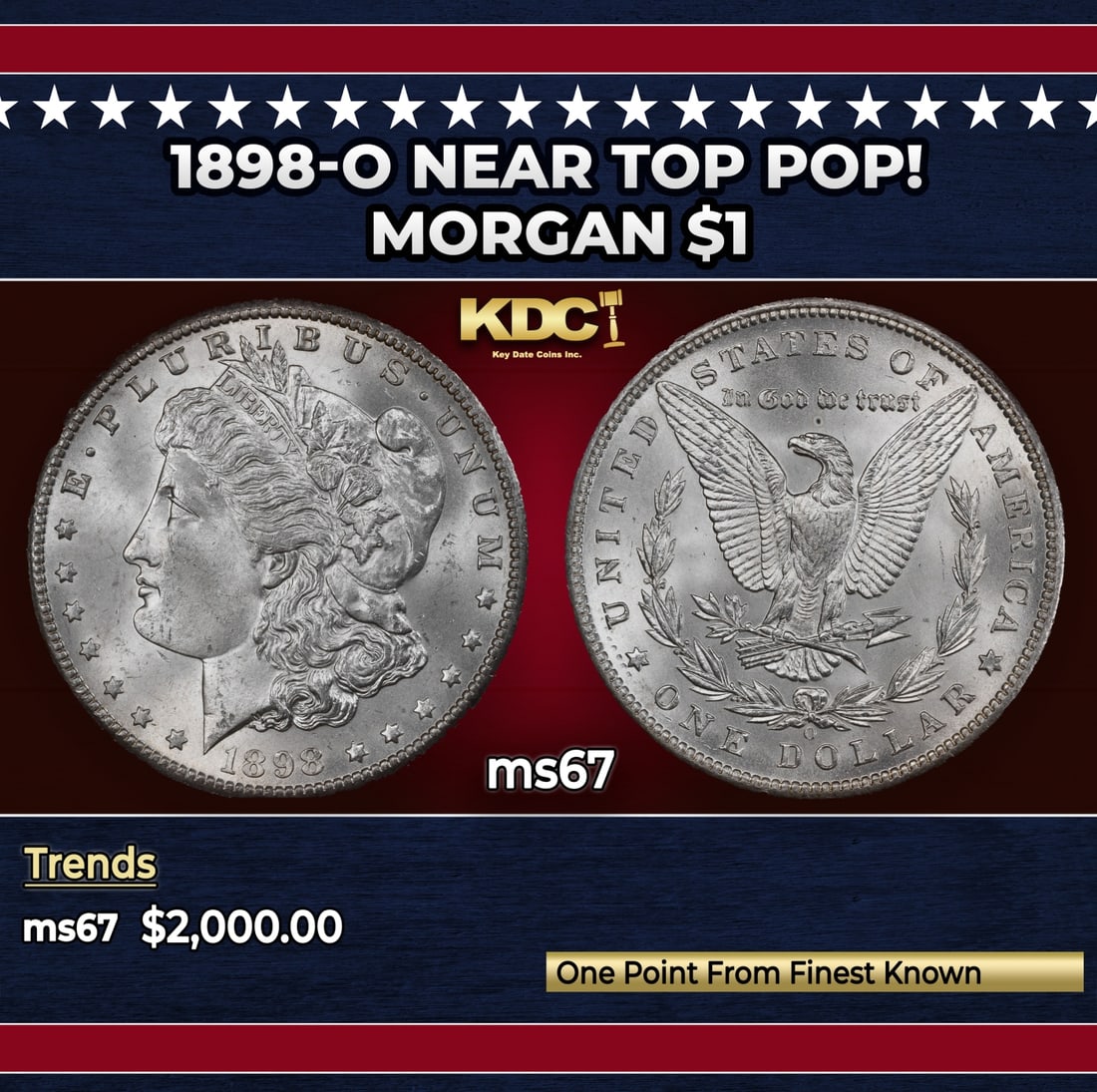 1898-o Morgan Dollar Near Top Pop! $1 ms67 SEGS: 1898-o Near Top Pop! Morgan Dollar $1 ms67 SEGS. Historic precious metal trends is causing increased spot pricing by the day. On auctions with set openings, we are doing our best to have items priced