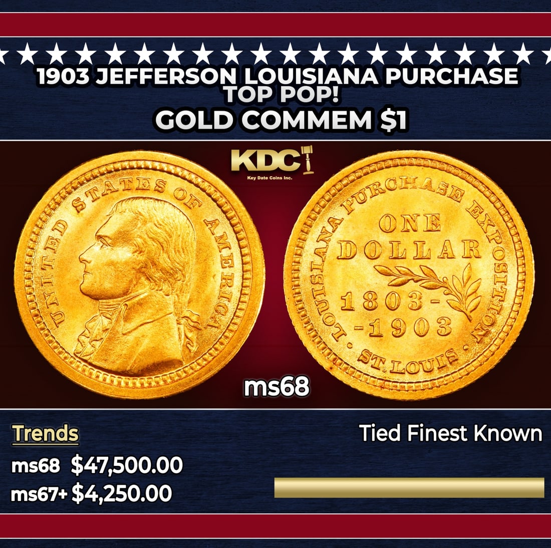 1903 Jefferson Louisiana Purchase Gold Commem Dollar TOP POP! 1 ms68 SEGS: 1903 Jefferson Louisiana Purchase TOP POP! Gold Commem Dollar 1 ms68 SEGS. In the early 1800's Thomas Jefferson sent U.S. representatives to make a deal with Napoleon Bonaparte for the purchase of a l