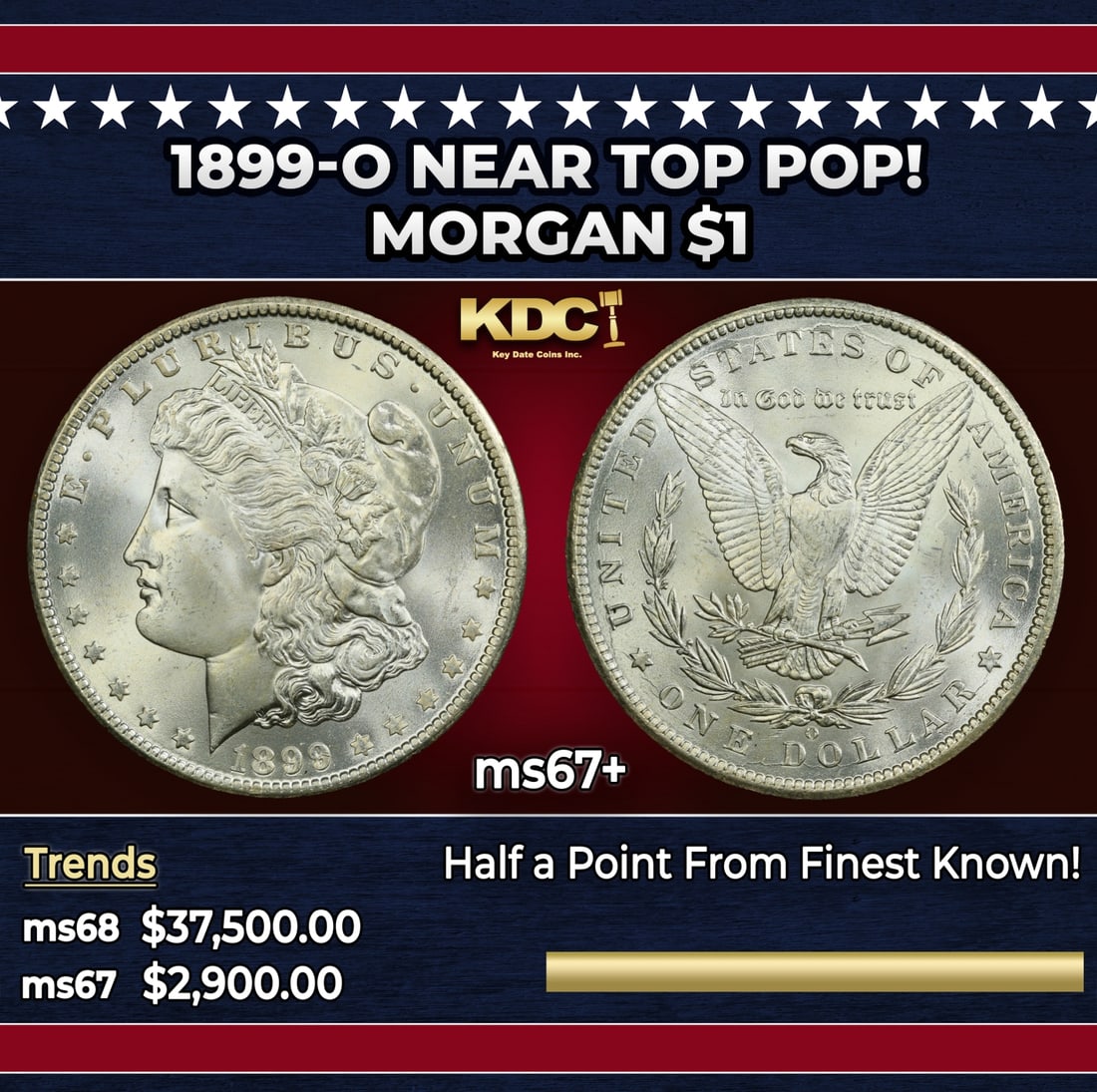 1899-o Morgan Dollar Near Top Pop! $1 ms67+ SEGS: 1899-o Near Top Pop! Morgan Dollar $1 ms67+ SEGS. Historic precious metal trends is causing increased spot pricing by the day. On auctions with set openings, we are doing our best to have items priced