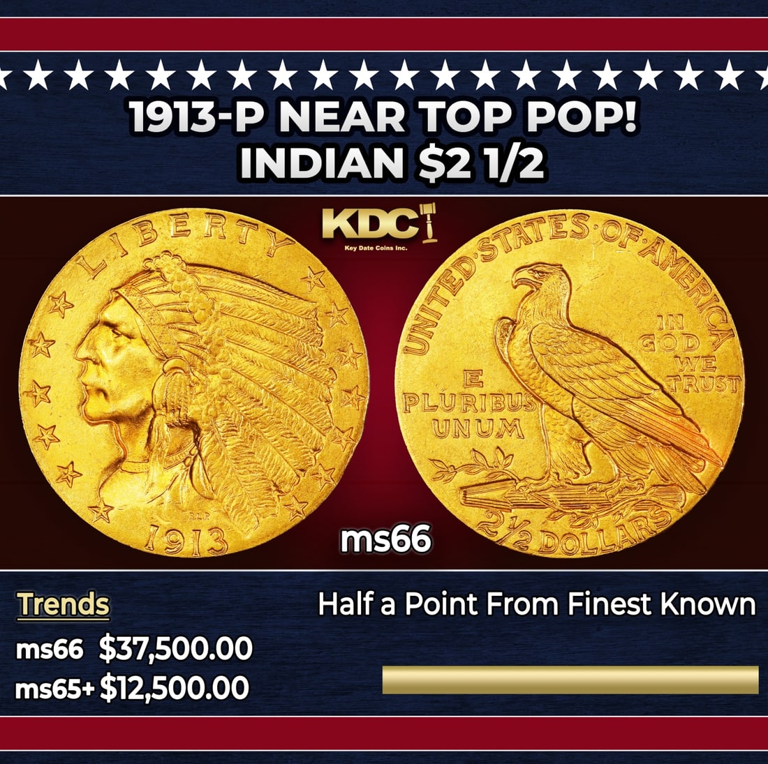 1913-p Gold Indian Quarter Eagle Near Top Pop! $2 1/2 ms66 USCG: 1913-p Near Top Pop! Gold Indian Quarter Eagle $2 1/2 ms66 USCG. The 1913 Indian quarter eagle is available in lower grades, but at the Premium Gem level it is conditionally rare. Blond-gold luster gl