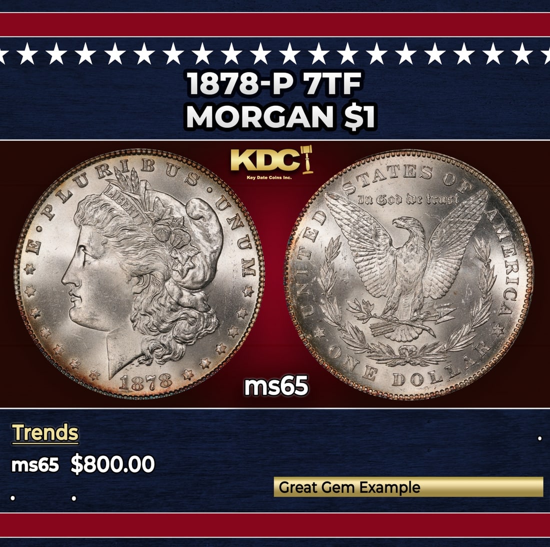 1878-p 7tf Morgan Dollar $1 Grades ms65: 1878-p 7tf Morgan Dollar $1 Grades ms65. Historic precious metal trends is causing increased spot pricing by the day. On auctions with set openings, we are doing our best to have items priced at their