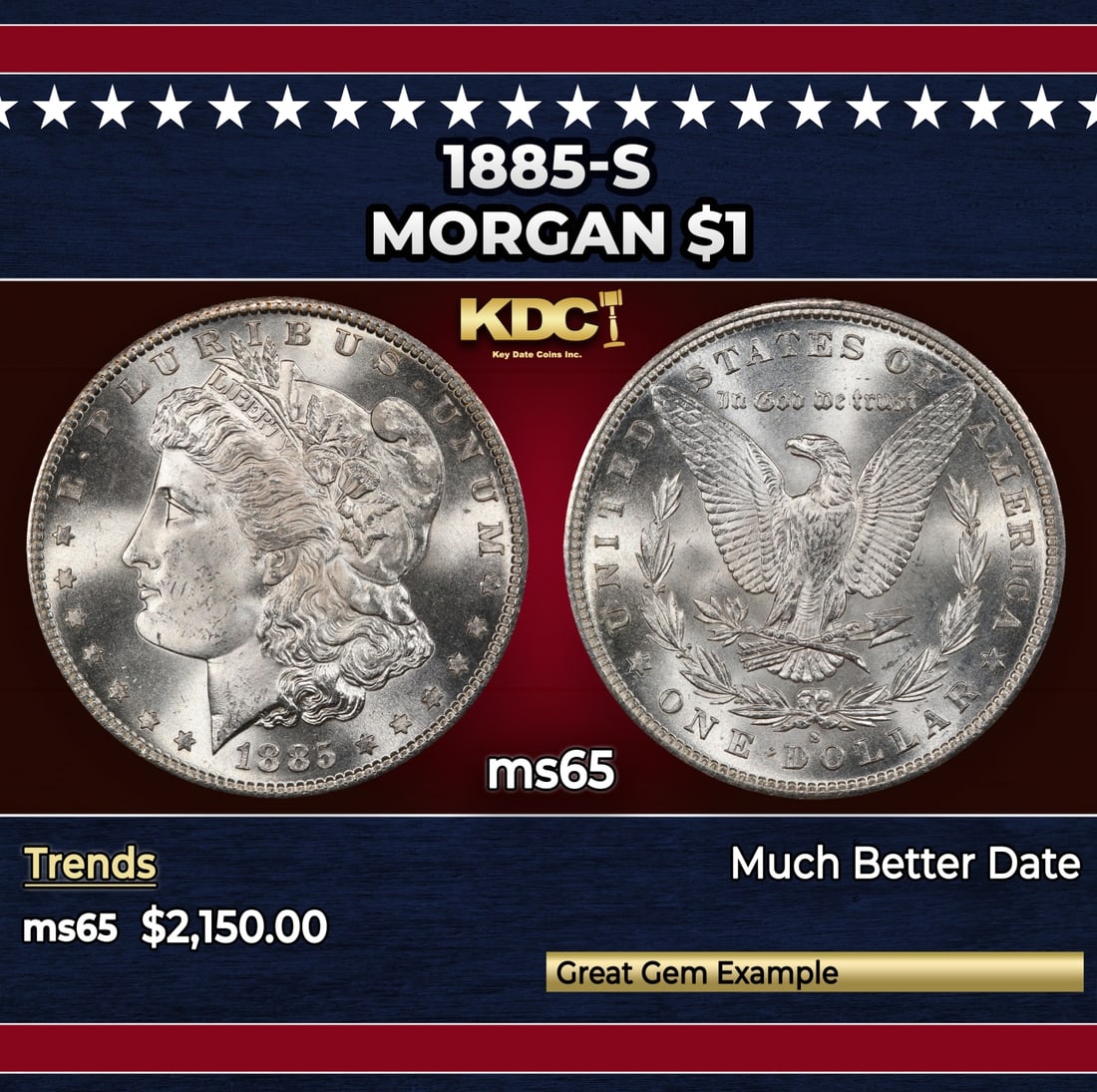 1885-s Morgan Dollar $1 ms65 SEGS: 1885-s Morgan Dollar $1 ms65 SEGS. Historic precious metal trends is causing increased spot pricing by the day. On auctions with set openings, we are doing our best to have items priced at their marke