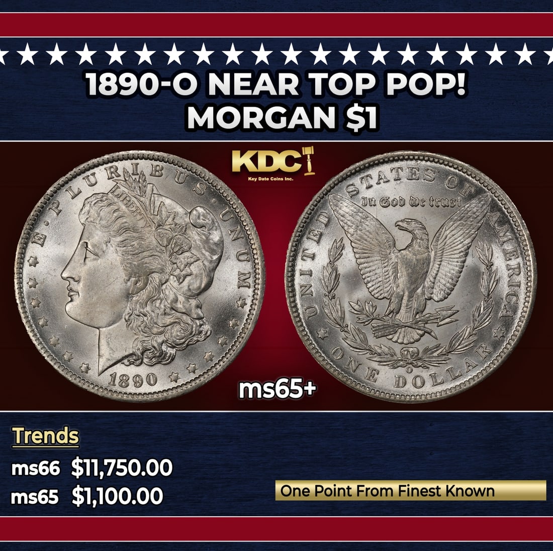 1890-o Morgan Dollar Near Top Pop! $1 ms65+ SEGS: 1890-o Near Top Pop! Morgan Dollar $1 ms65+ SEGS. Historic precious metal trends is causing increased spot pricing by the day. On auctions with set openings, we are doing our best to have items priced