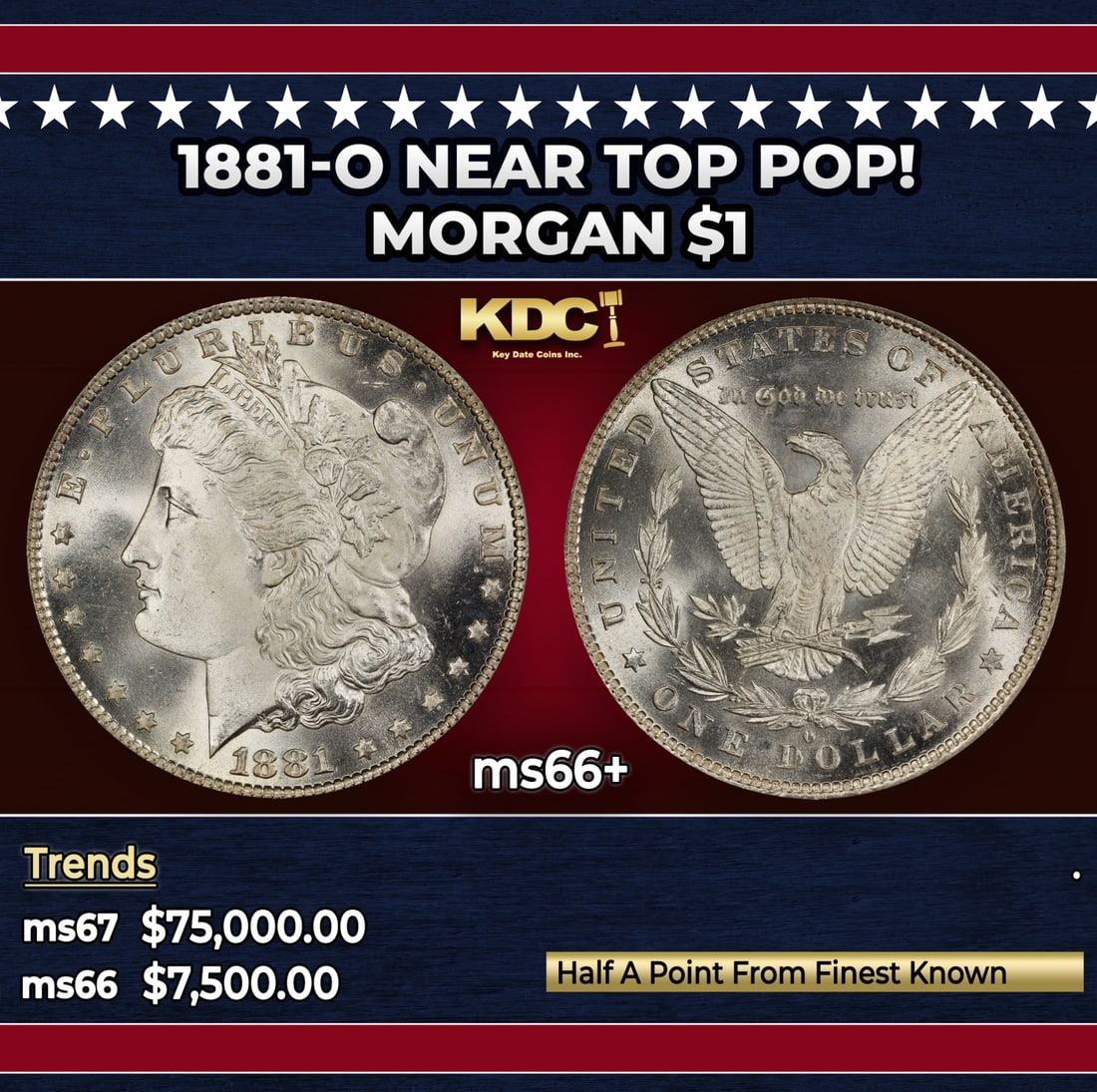 1881-o Morgan Dollar Near Top Pop! $1 ms66+ SEGS: 1881-o Near Top Pop! Morgan Dollar $1 ms66+ SEGS. Historic precious metal trends is causing increased spot pricing by the day. On auctions with set openings, we are doing our best to have items priced