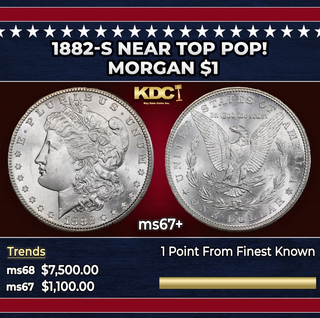 1882-s Morgan Dollar Near Top Pop! $1 ms67+ SEGS: 1882-s Near Top Pop! Morgan Dollar $1 ms67+ SEGS. Historic precious metal trends is causing increased spot pricing by the day. On auctions with set openings, we are doing our best to have items priced