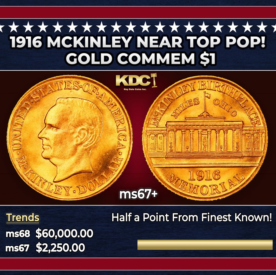 1916 McKinley Gold Commem Dollar Near Top Pop! 1 ms67+ SEGS: 1916 McKinley Near Top Pop! Gold Commem Dollar 1 ms67+ SEGS. Issued in 1916 on the 75th Anniversary of McKinley's Birth, but Due to His Untimely Demise by an Assassin, this Commemorative was Issued to